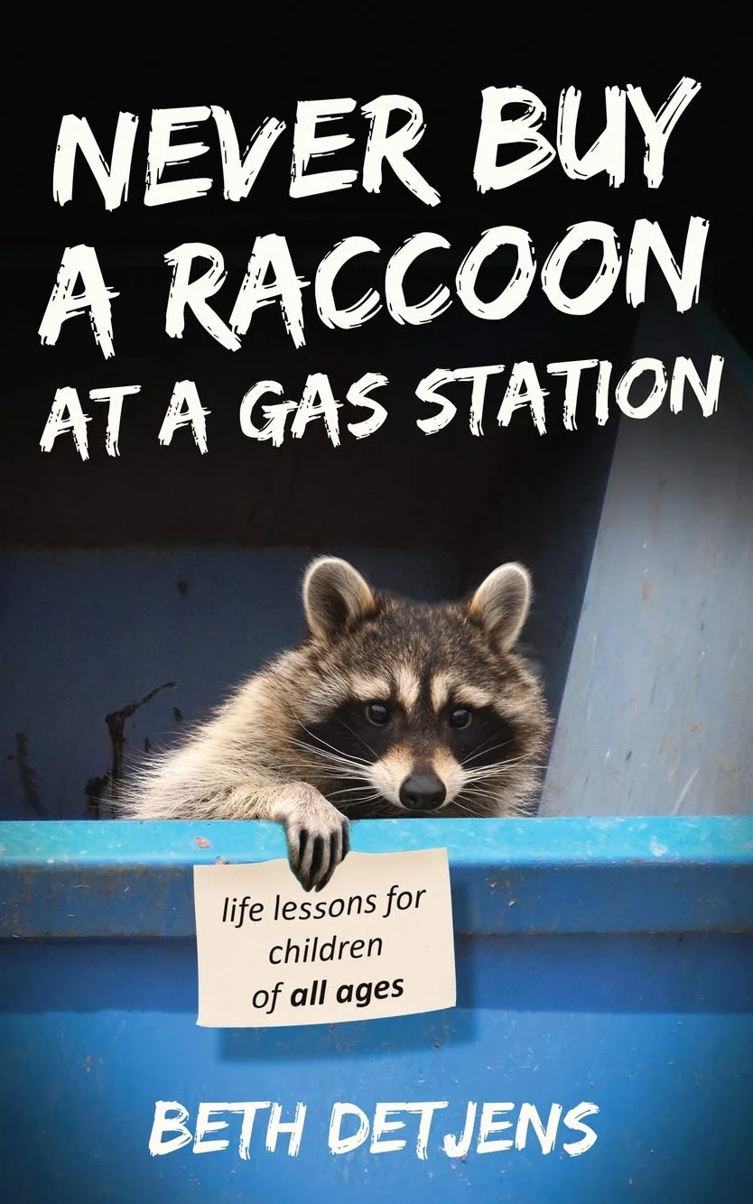 Never Buy a Raccoon at a Gas Station: Life Lessons