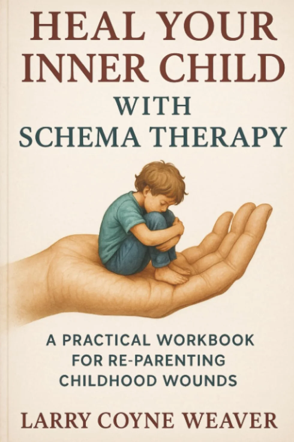 Heal Your Inner Child with Schema Therapy: A Practical Workbook for Re-Parenting Childhood Wounds (Includes Worksheets)