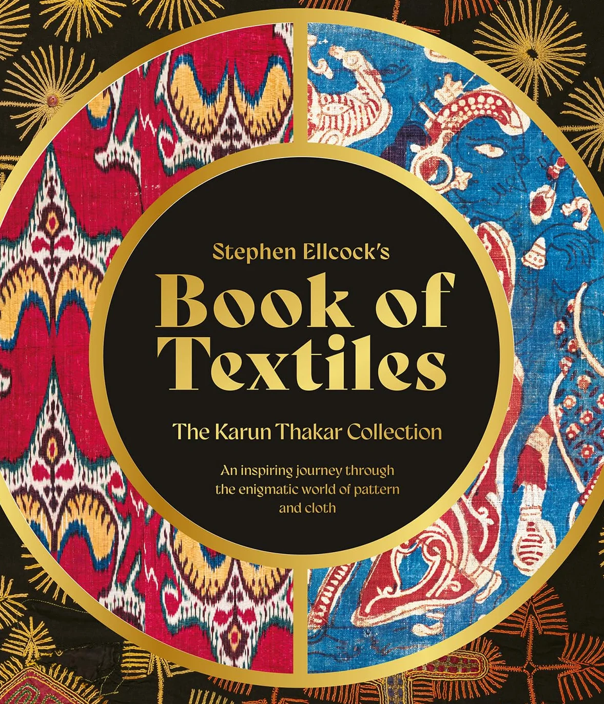 Stephen Ellcock's Book of Textiles: The Karun Thakar Collection