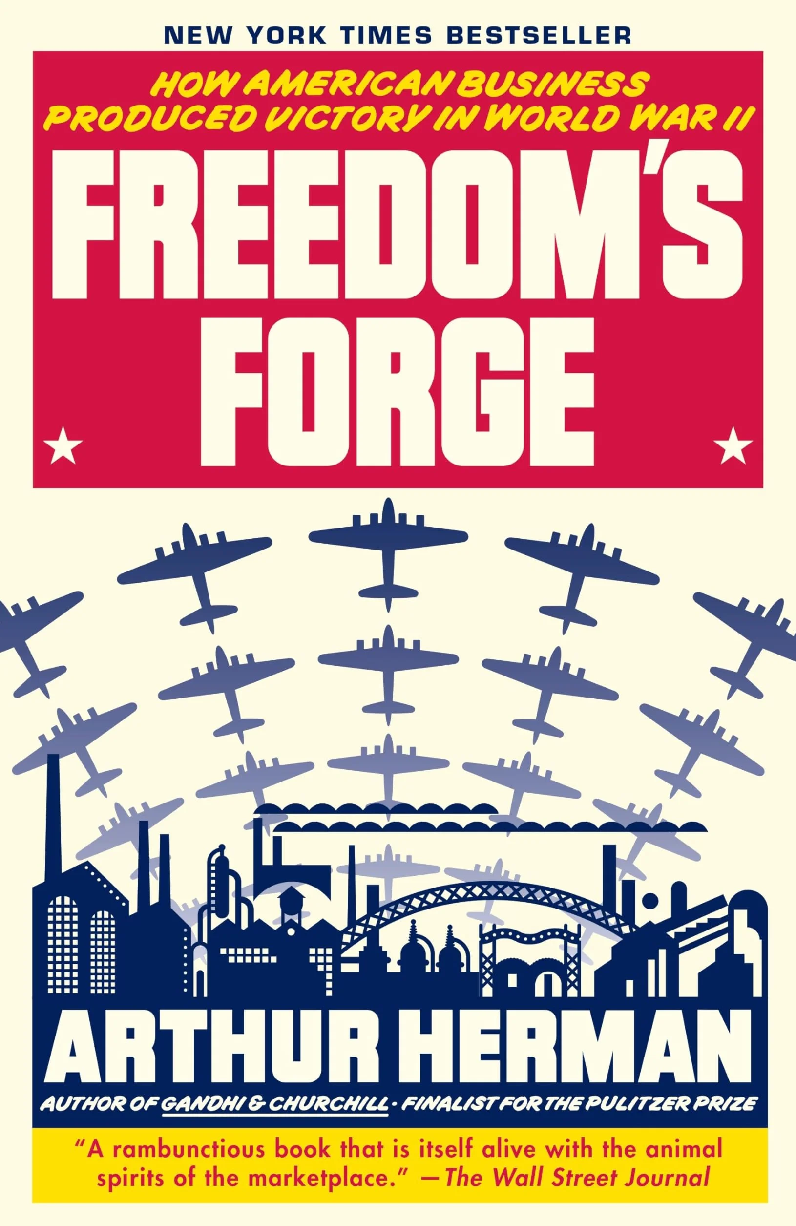 Freedom's Forge: How American Business Produced Victory in World War II