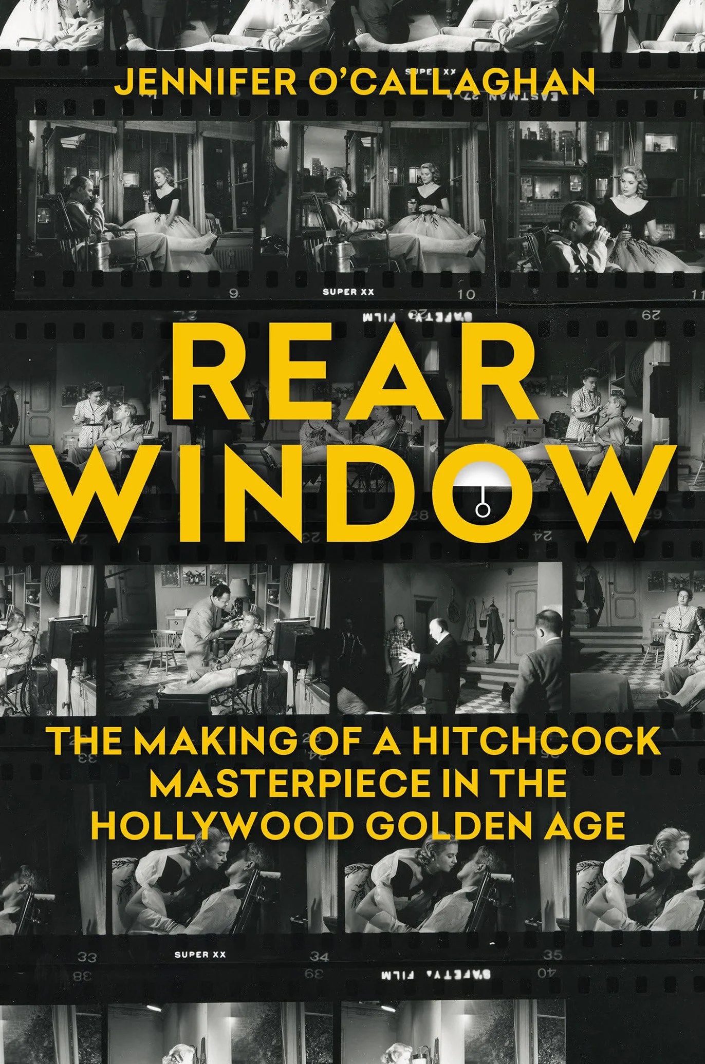 Rear Window: The Making of a Hitchcock Masterpiece Hollywood Golden Age
