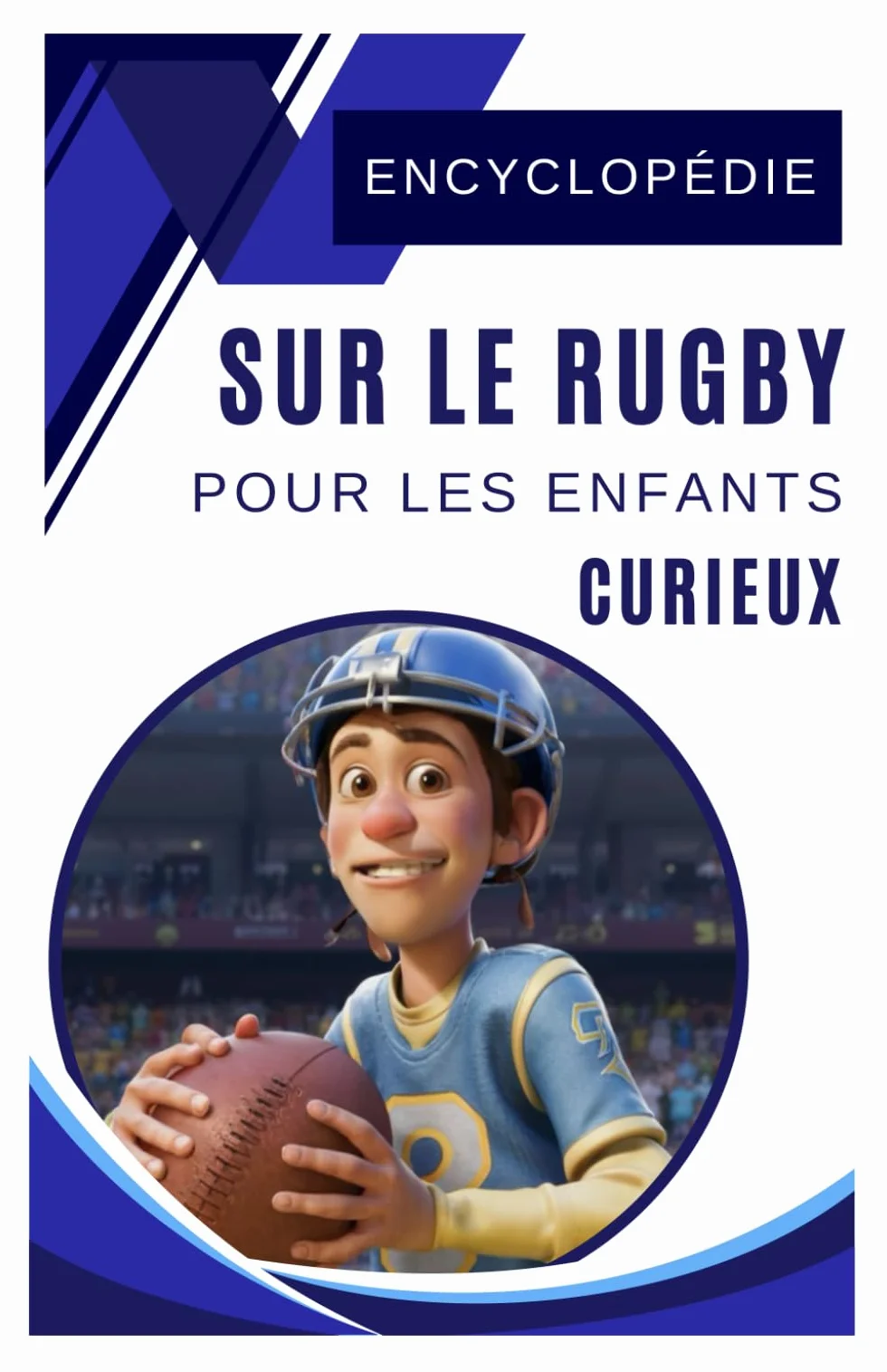 Encyclopédie sur le rugby pour enfants curieux: histoire des plus grands joueurs, cadeau pour garçon ado fans 5-11 ans