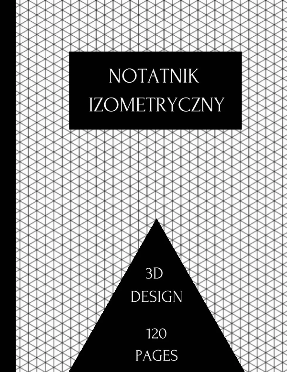 Notatnik izometryczny: Siatka trójkątów równobocznych Papier milimetrowy do szkicowania 3D