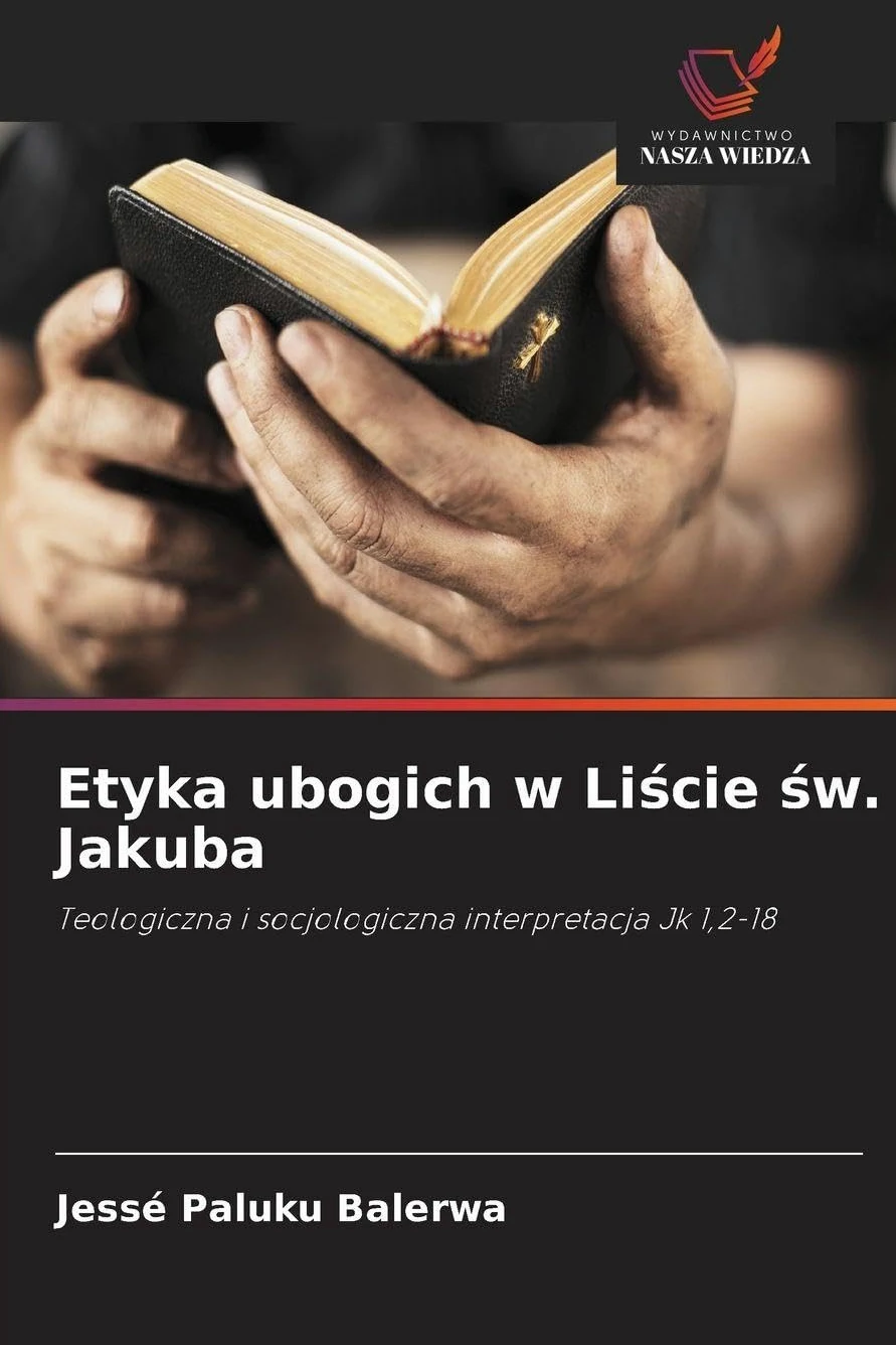 Etyka ubogich w Li¿cie ¿w. Jakuba: Teologiczna i socjologiczna interpretacja Jk 1,2-18