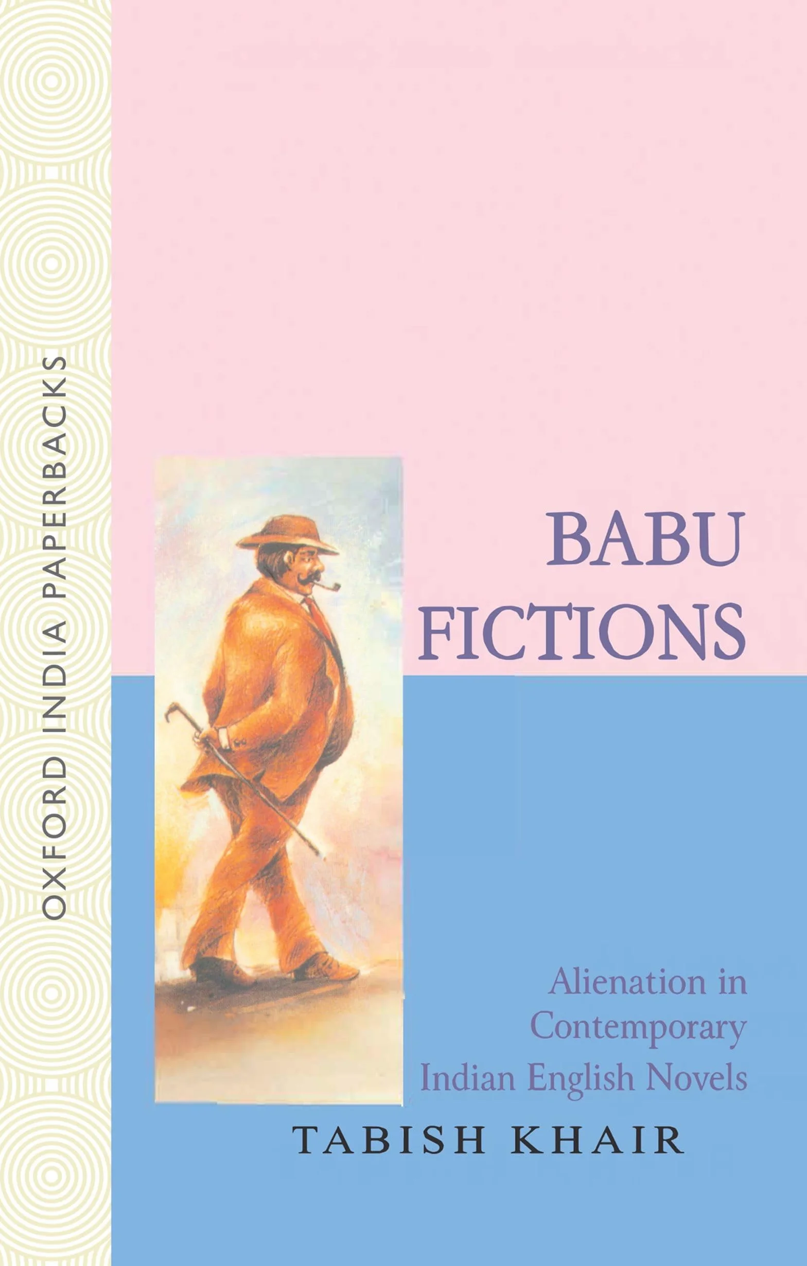 BABU FICTIONS: Alienation in Contemporary Indian English Novels