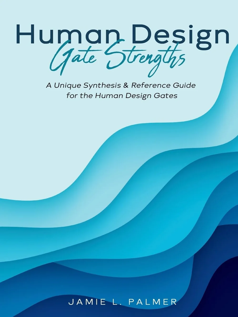 Human Design Gate Strengths: A Unique Synthesis & Reference Guide