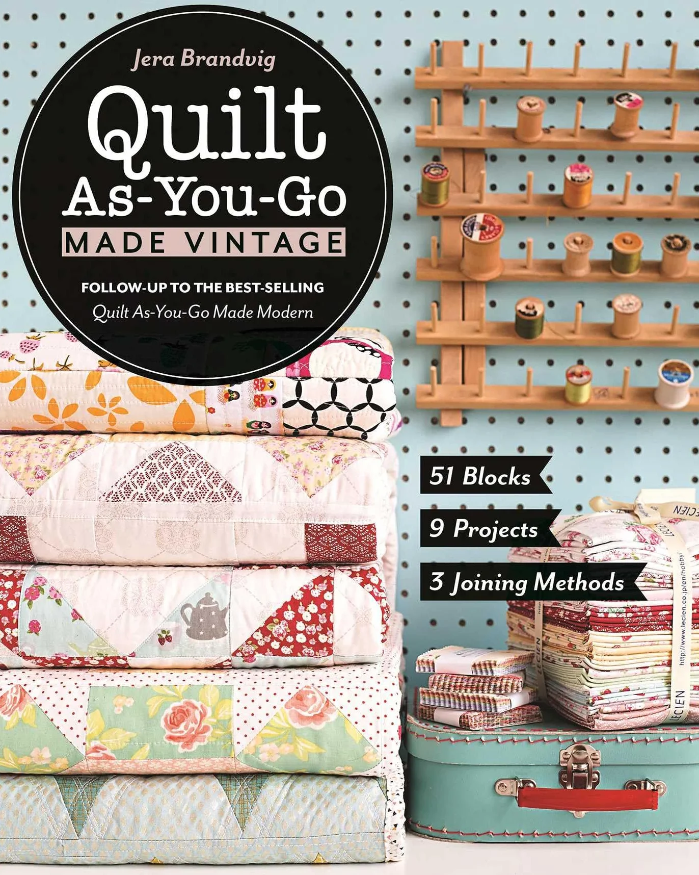 Quilt As-You-Go Made Vintage: 51 Blocks, 9 Projects, 3 Joining Methods
