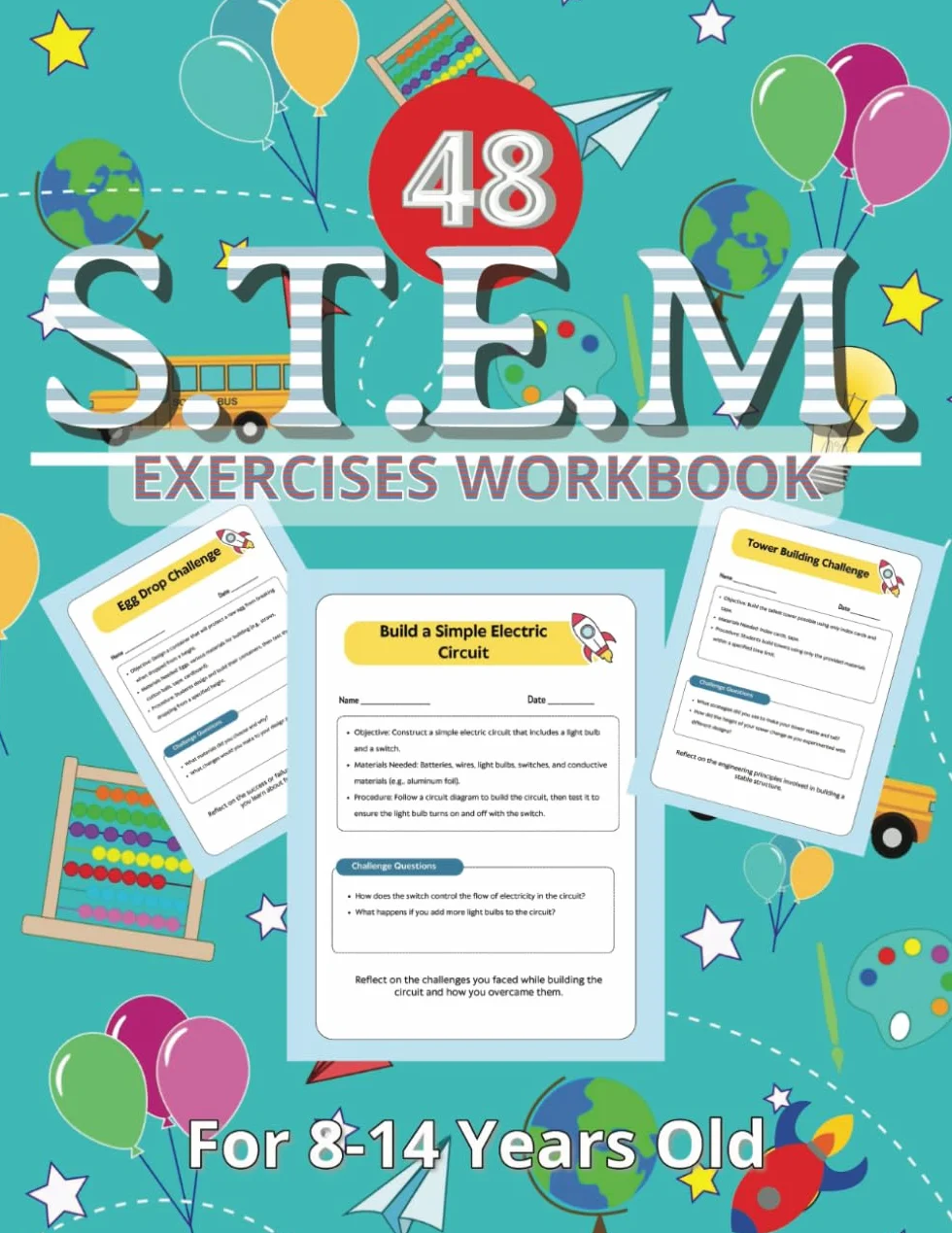 S.T.E.M. Exercises Workbook: 48 Science Technology Engineering Mathematics Hands-On Projects for Kids 8-14 Years Old