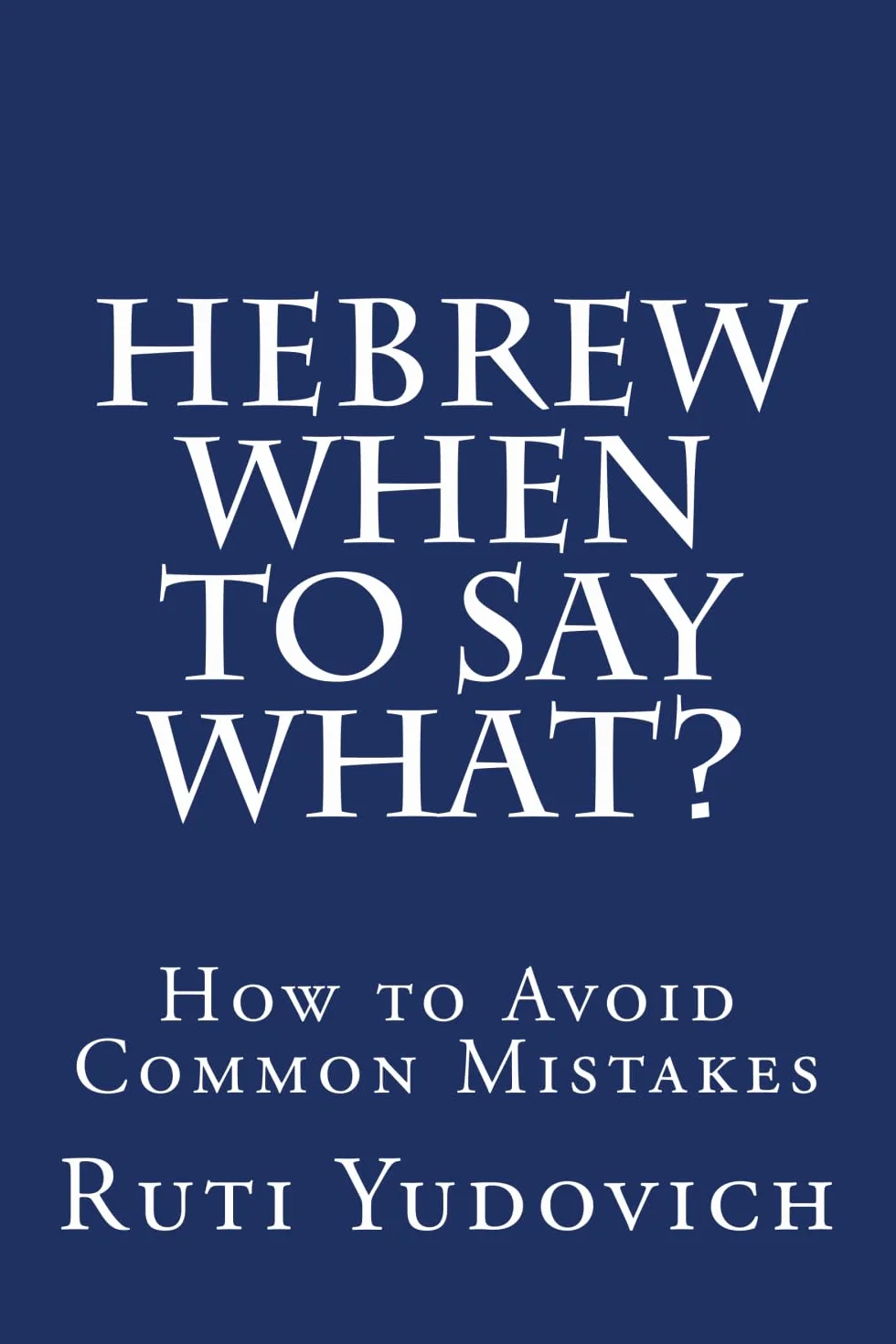 Hebrew When to Say What: How to Avoid Common Mistakes