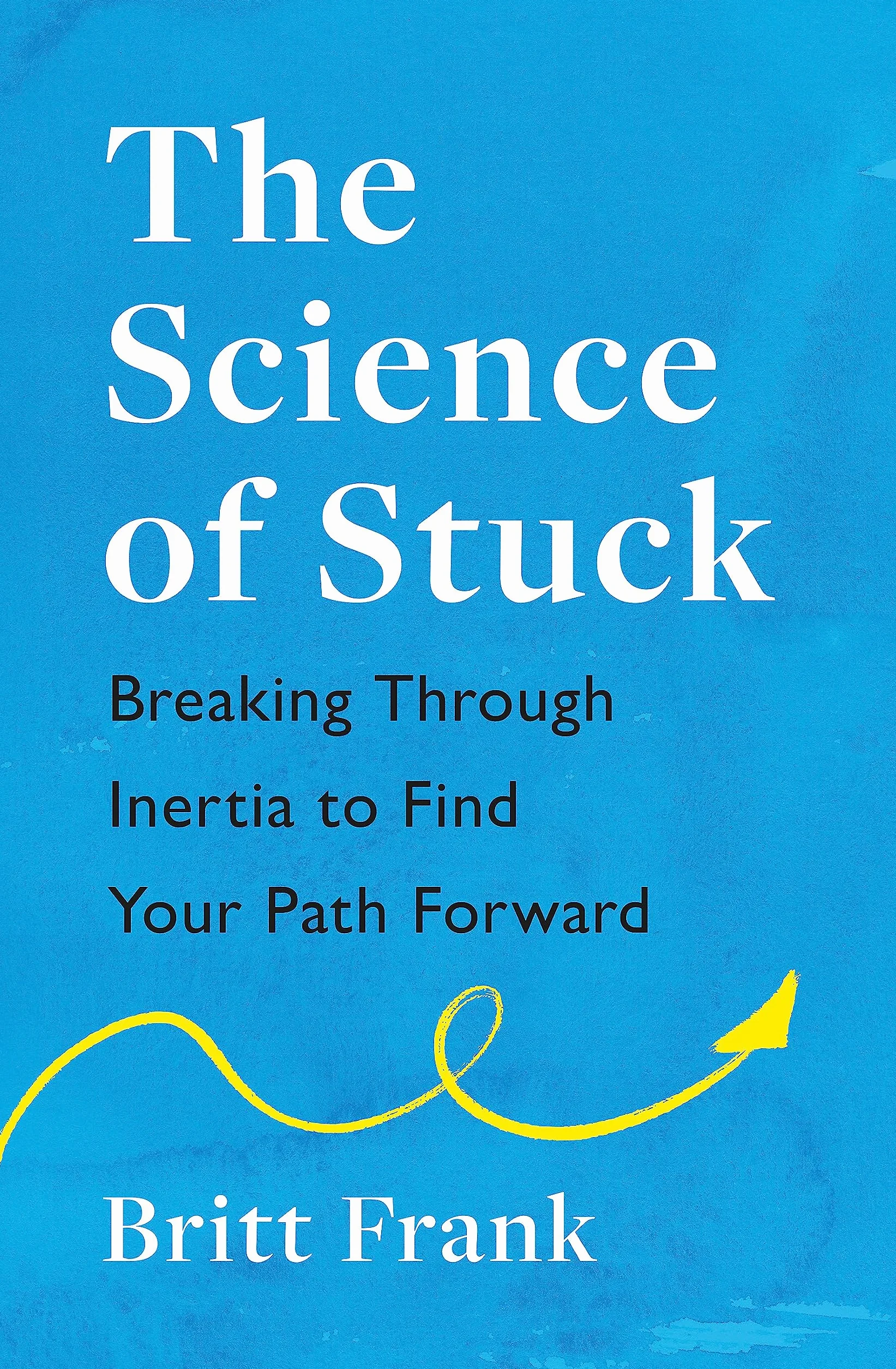 The Science of Stuck: Breaking Through Inertia to Find Your Path Forward