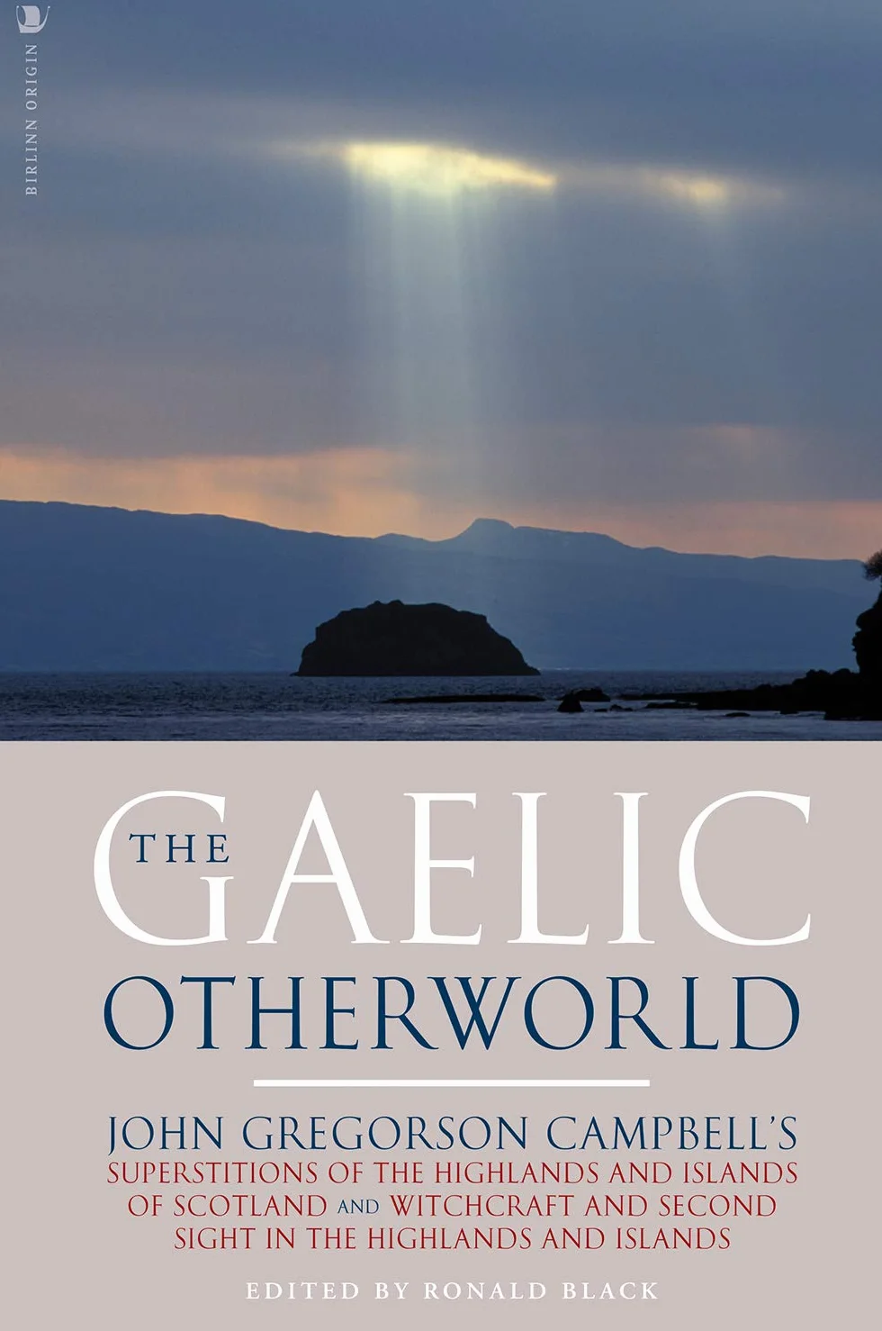 The Gaelic Otherworld: John Gregorson Campbell's Superstitions & Witchcraft of the Scottish Highlands and Islands