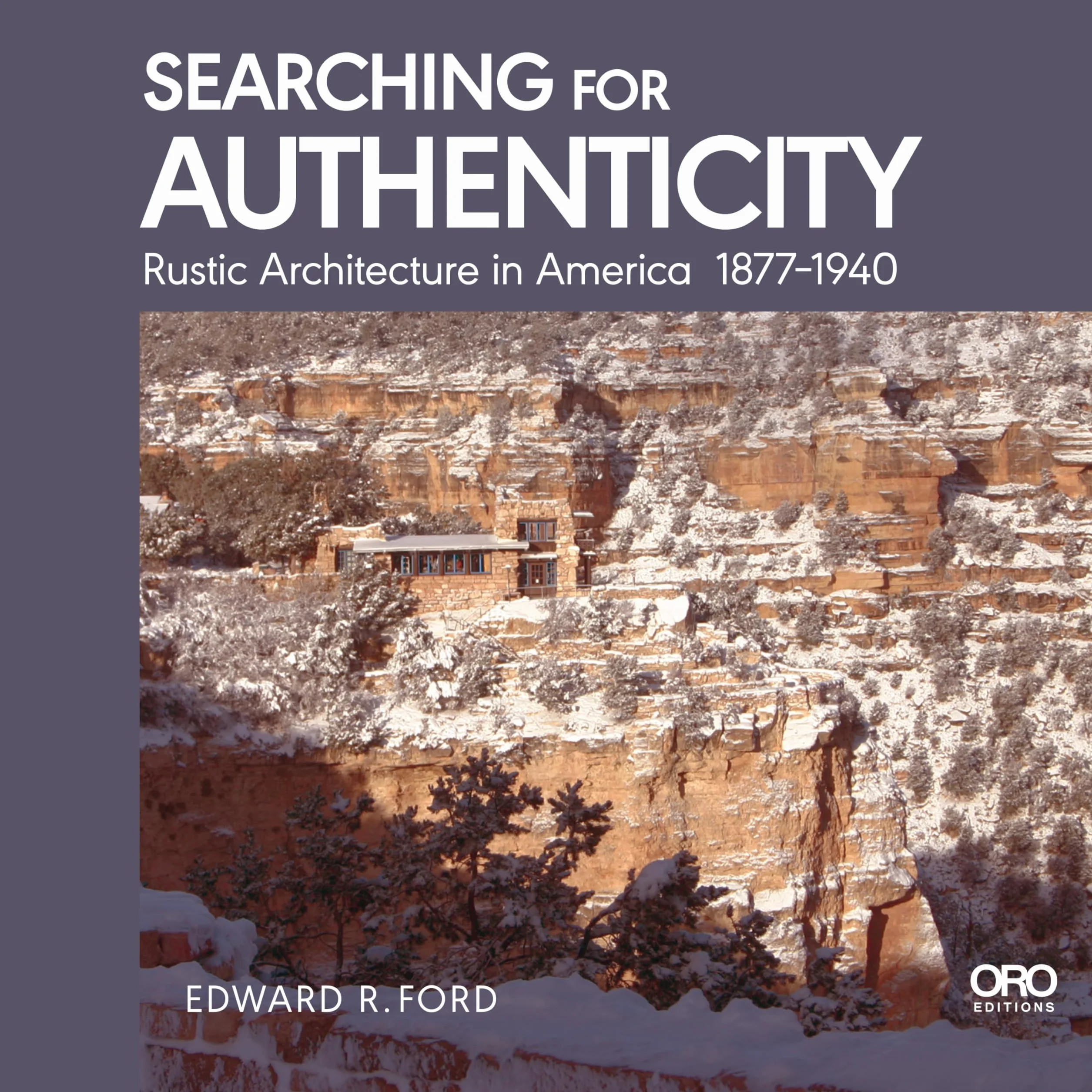 Searching for Authenticity: Rustic Architecture in America 1877-1940