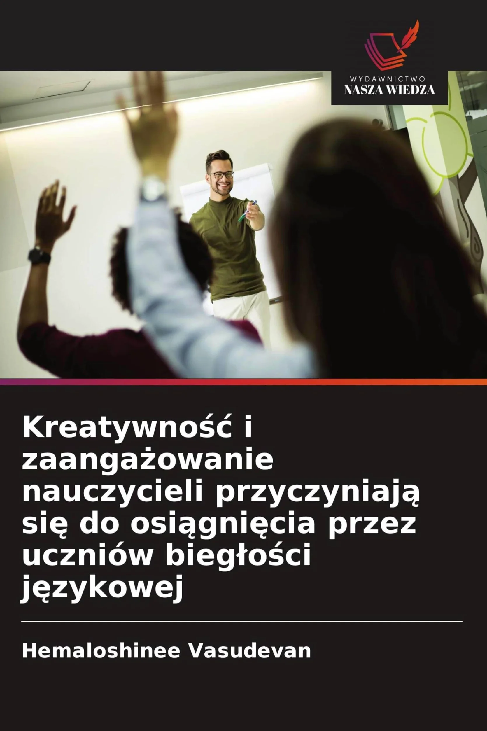 Kreatywno¿¿ i zaanga¿owanie nauczycieli przyczyniaj¿ si¿ do osi¿gni¿cia przez uczniów bieg¿o¿ci j¿zykowej