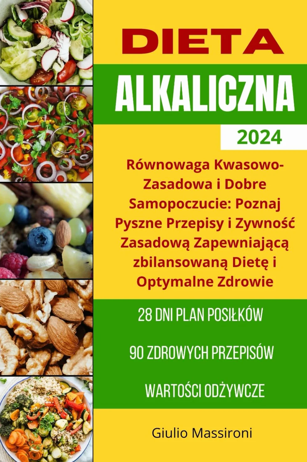 Dieta Alkaliczna: Równowaga Kwasowo-Zasadowa i Dobre Samopoczucie: Poznaj Pyszne Przepisy i Zywność Zasadową Zapewniającą zbilansowaną Dietę i ... Dietę i Optymalne Zdrowie