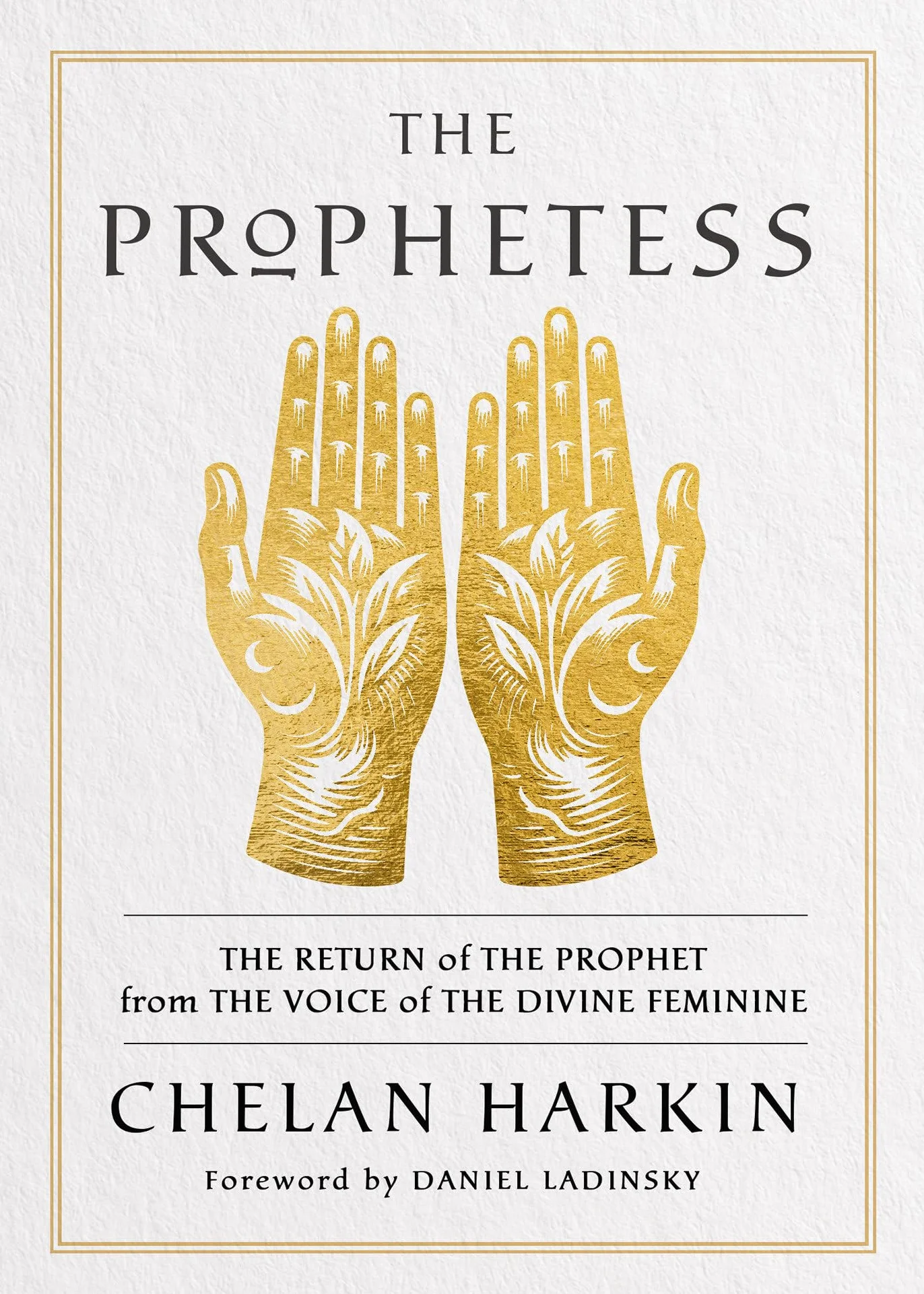 The Prophetess: The Return of the Prophet from the Voice of the Divine Feminine
