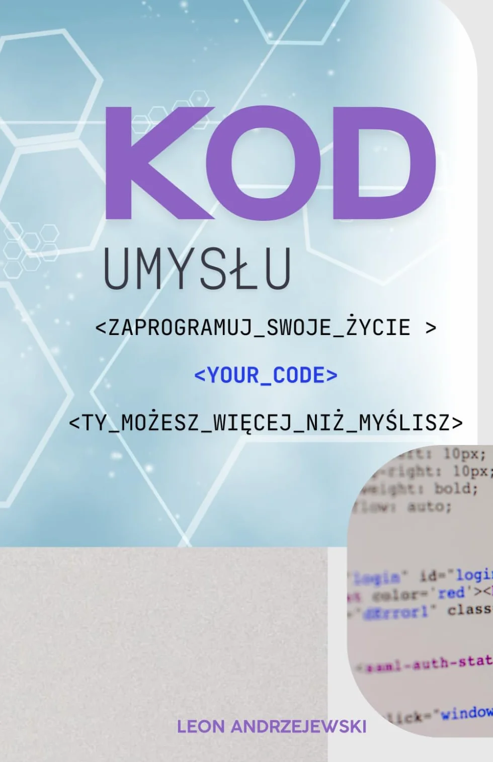 Kod Umysłu -Zaprogramuj swoje życie: TY MOŻESZ WIĘCEJ NIŻ MYŚLISZ