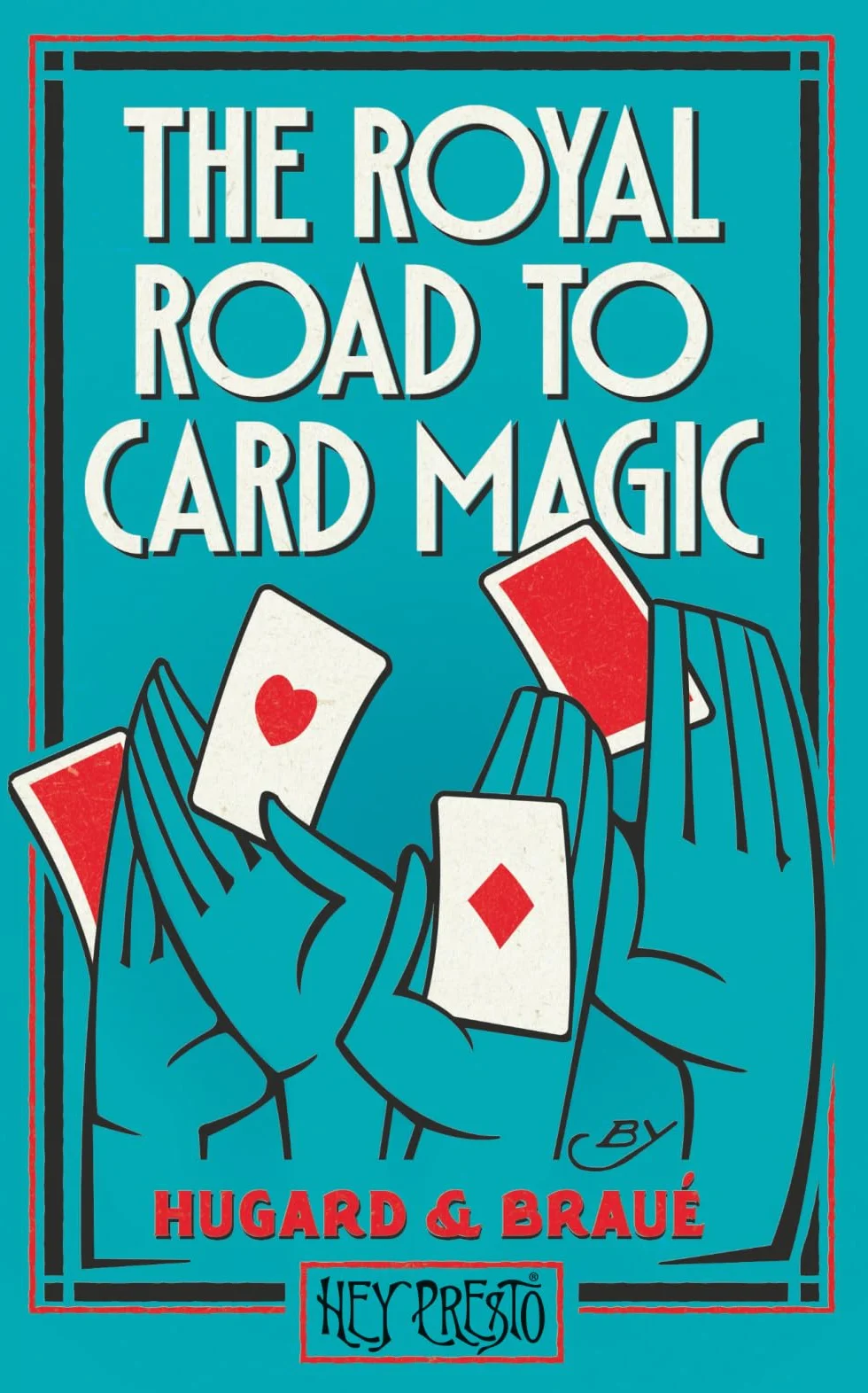 The Royal Road To Card Magic Hey Presto Magic Book
