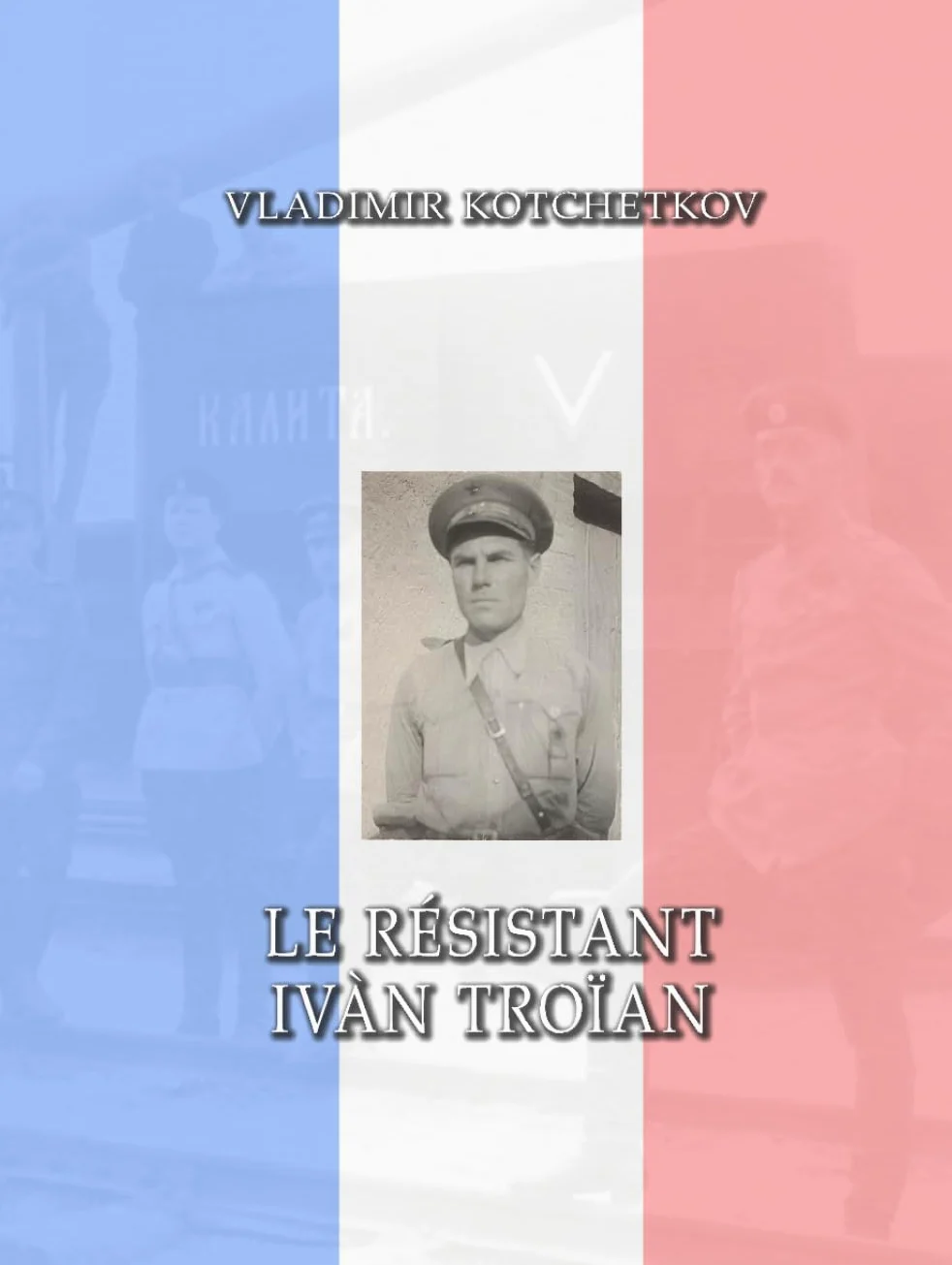 Le résistant Ivàn Troïan