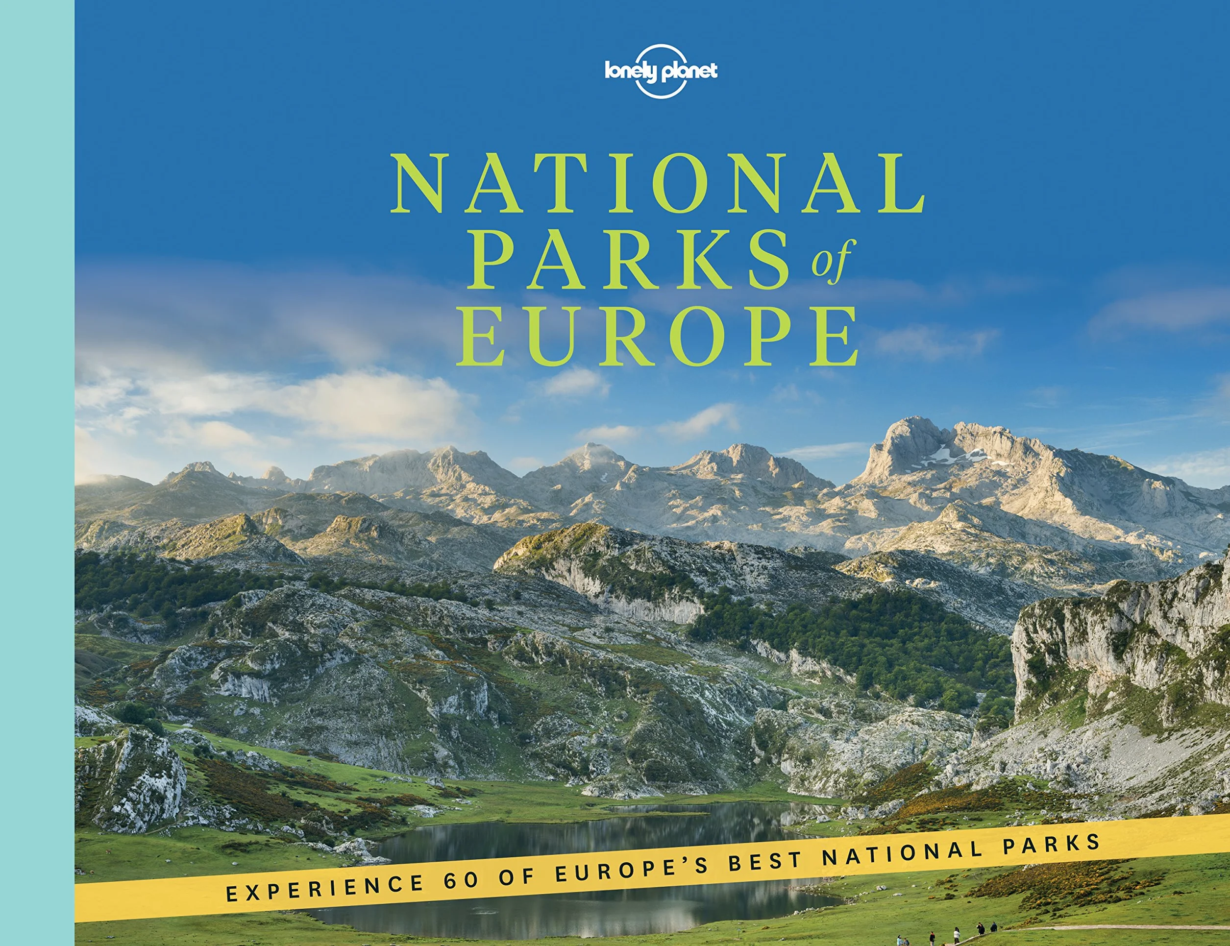 National Parks of Europe - 1ed - Anglais: From Abisko to Wadden Sea | 60 Spectacular Outdoor Spaces | Best Experiences & Trails | Travel Itineraries & Tips | Stunning Photography