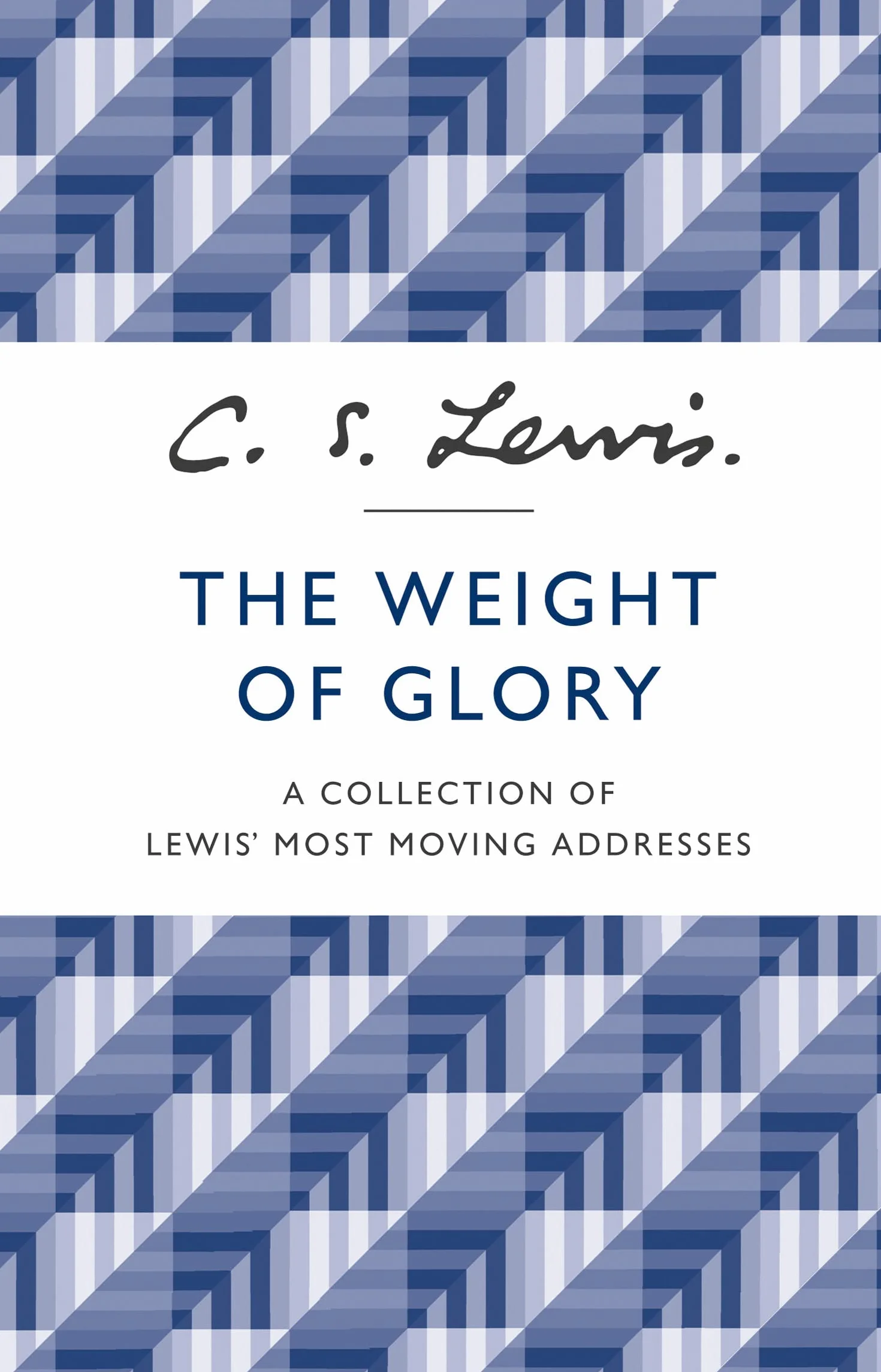 The Weight of Glory: A Collection of Lewis' Most Moving Addresses