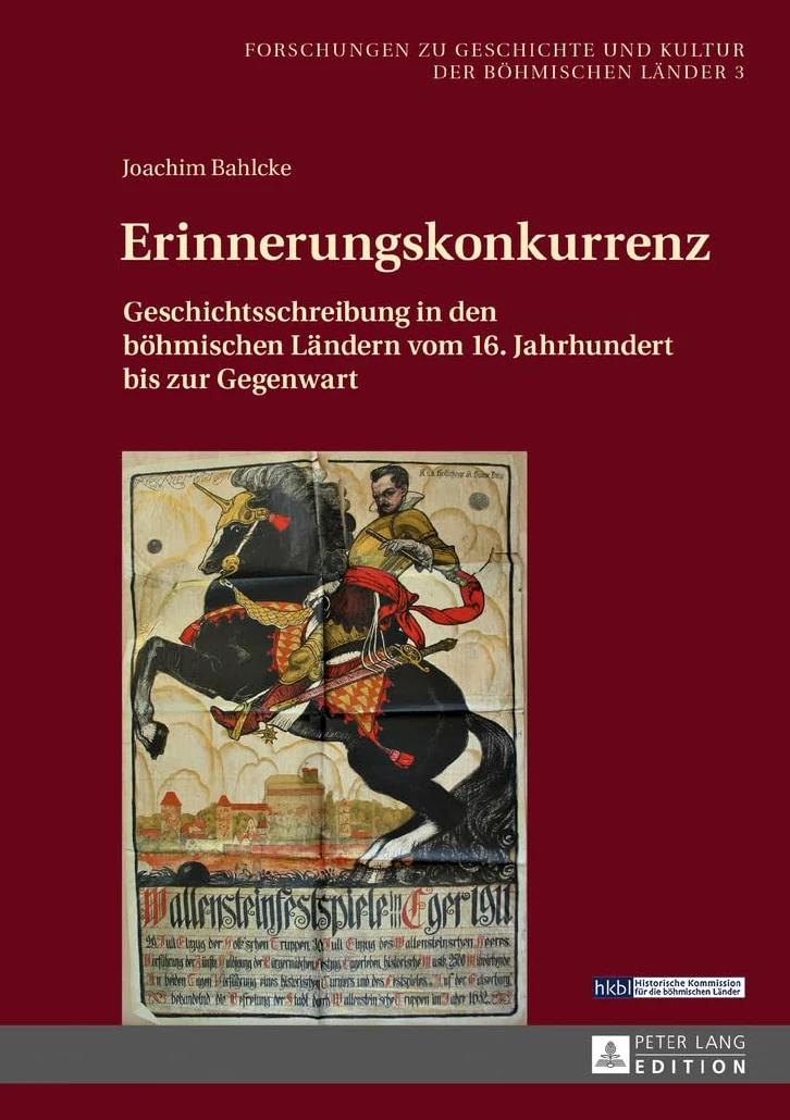 Erinnerungskonkurrenz: Geschichtsschreibung in den boehmischen Laendern vom 16. Jahrhundert bis zur Gegenwart: 3