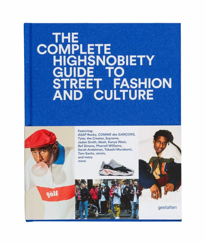 The Incomplete: Highsnobiety Guide to Street Fashion and Culture