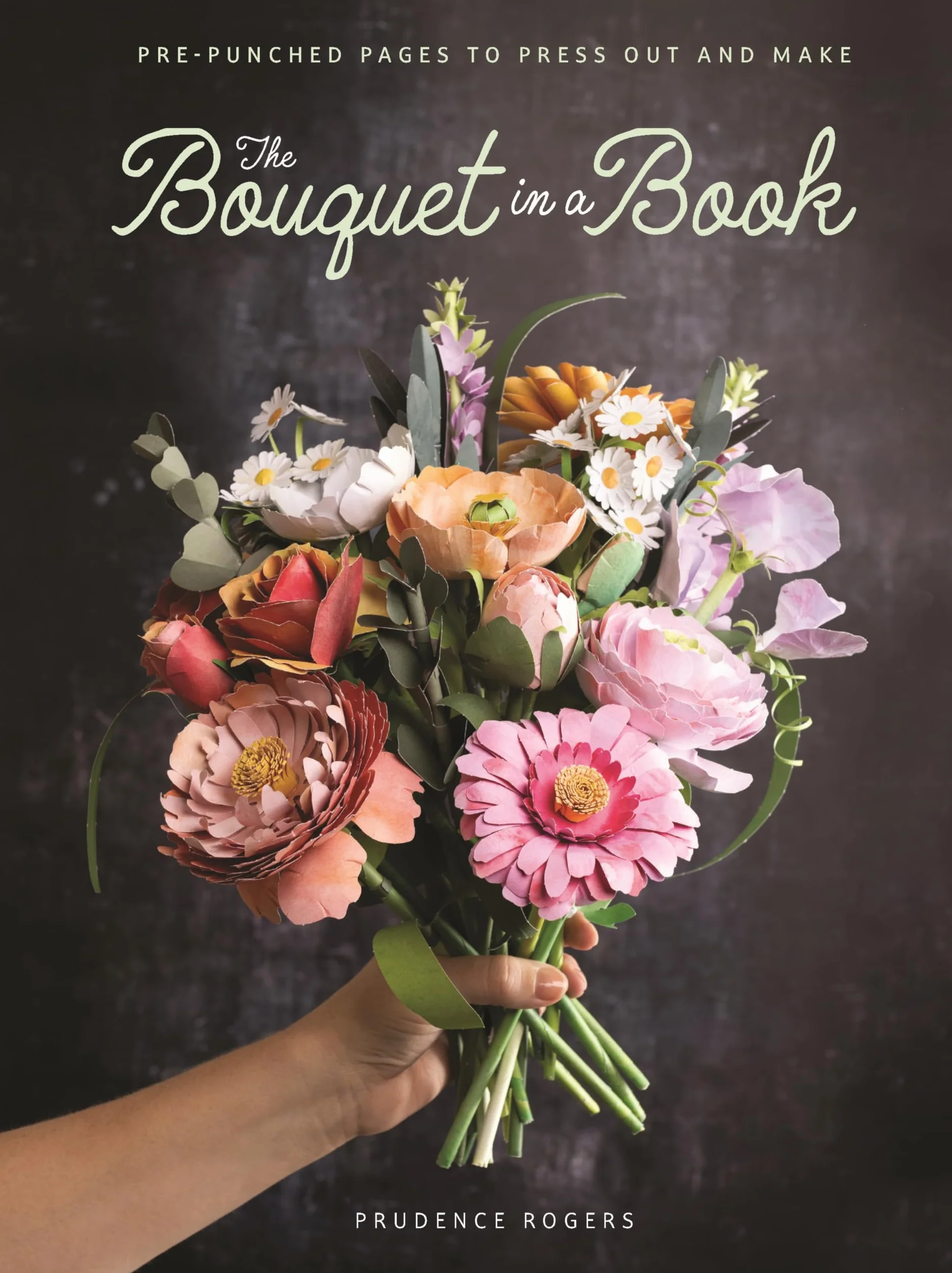 The Bouquet in a Book: Pre-Punched Pages to Press Out and Make: 1