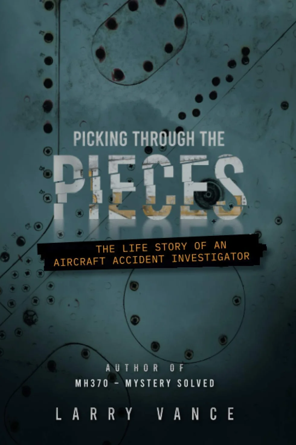 Picking Through The Pieces: The Life Story of An Aircraft Accident Investigator