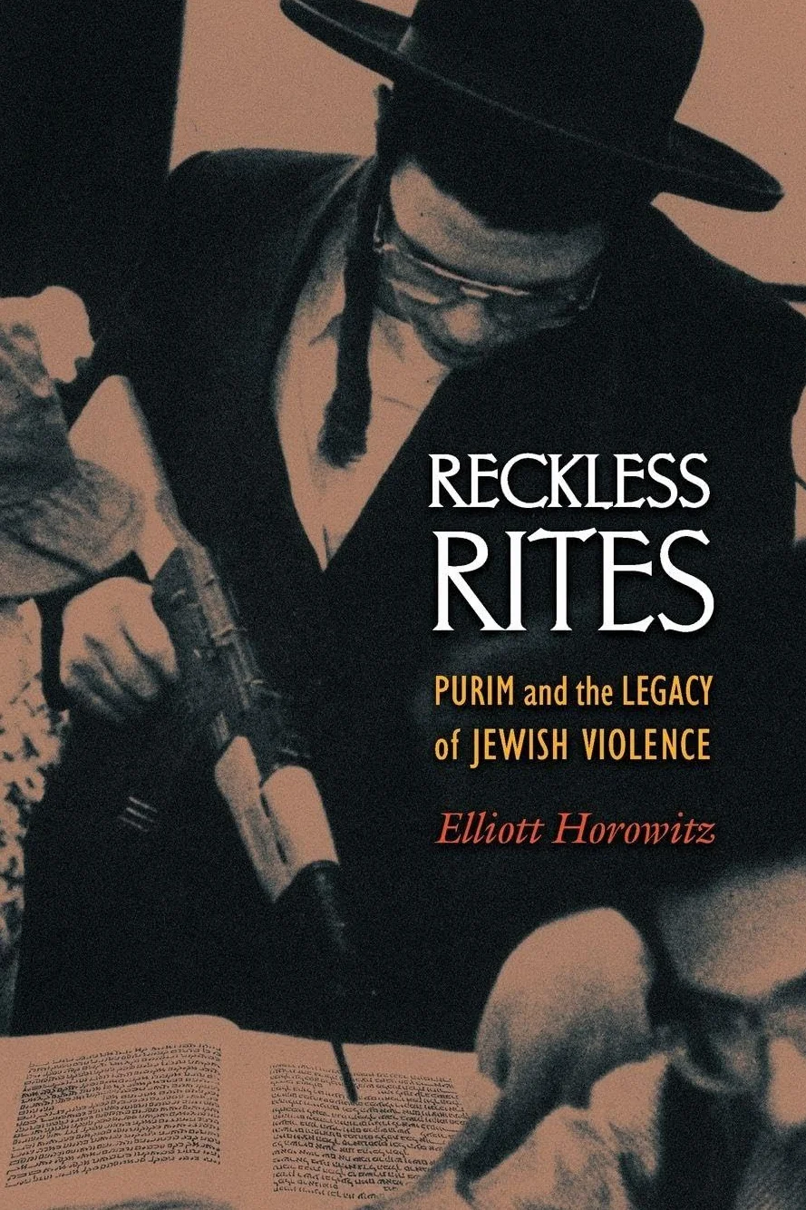 Reckless Rites: Purim and the Legacy of Jewish Violence