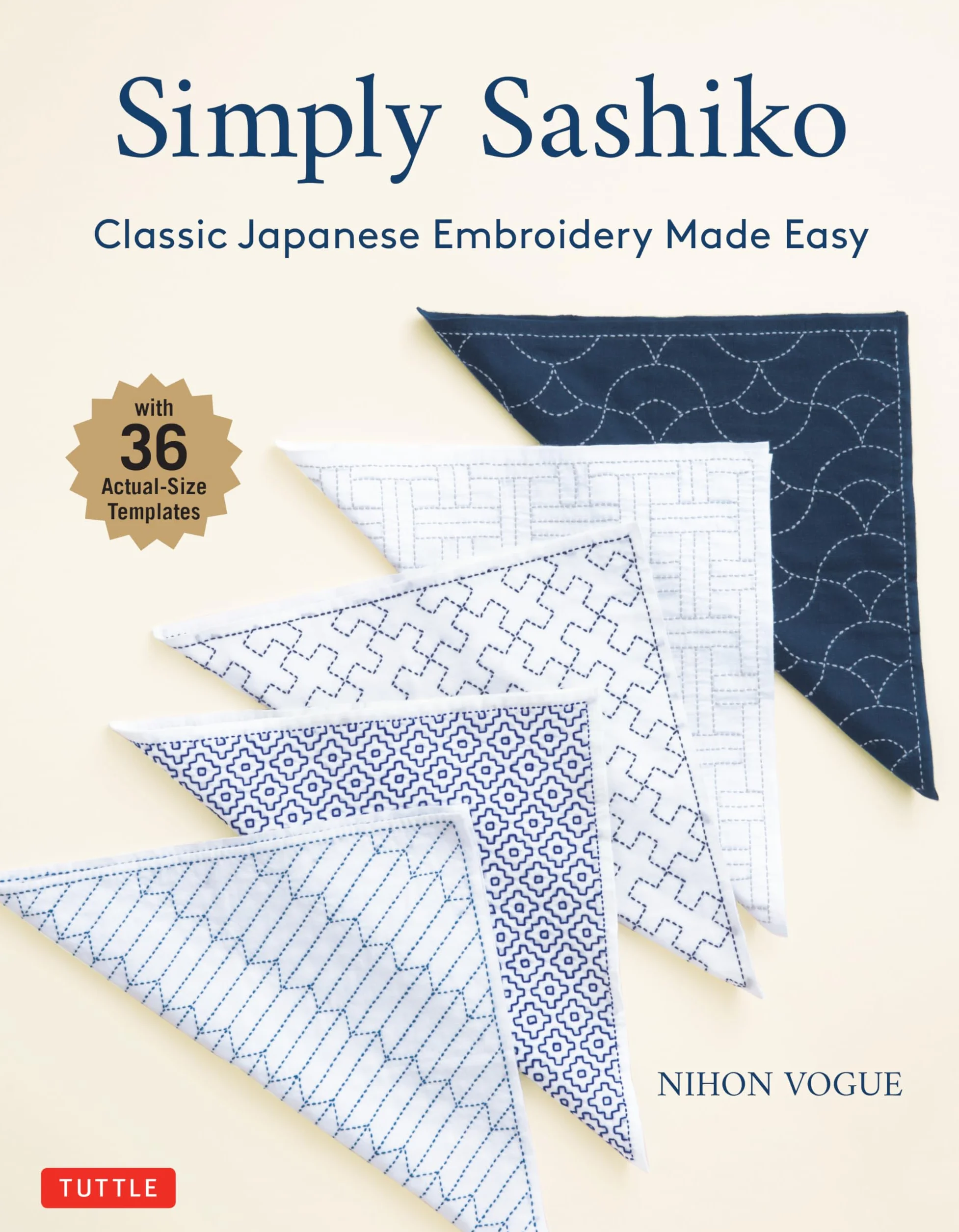 Simply Sashiko: Classic Japanese Embroidery Made Easy (with 36 Actual Size Templates)