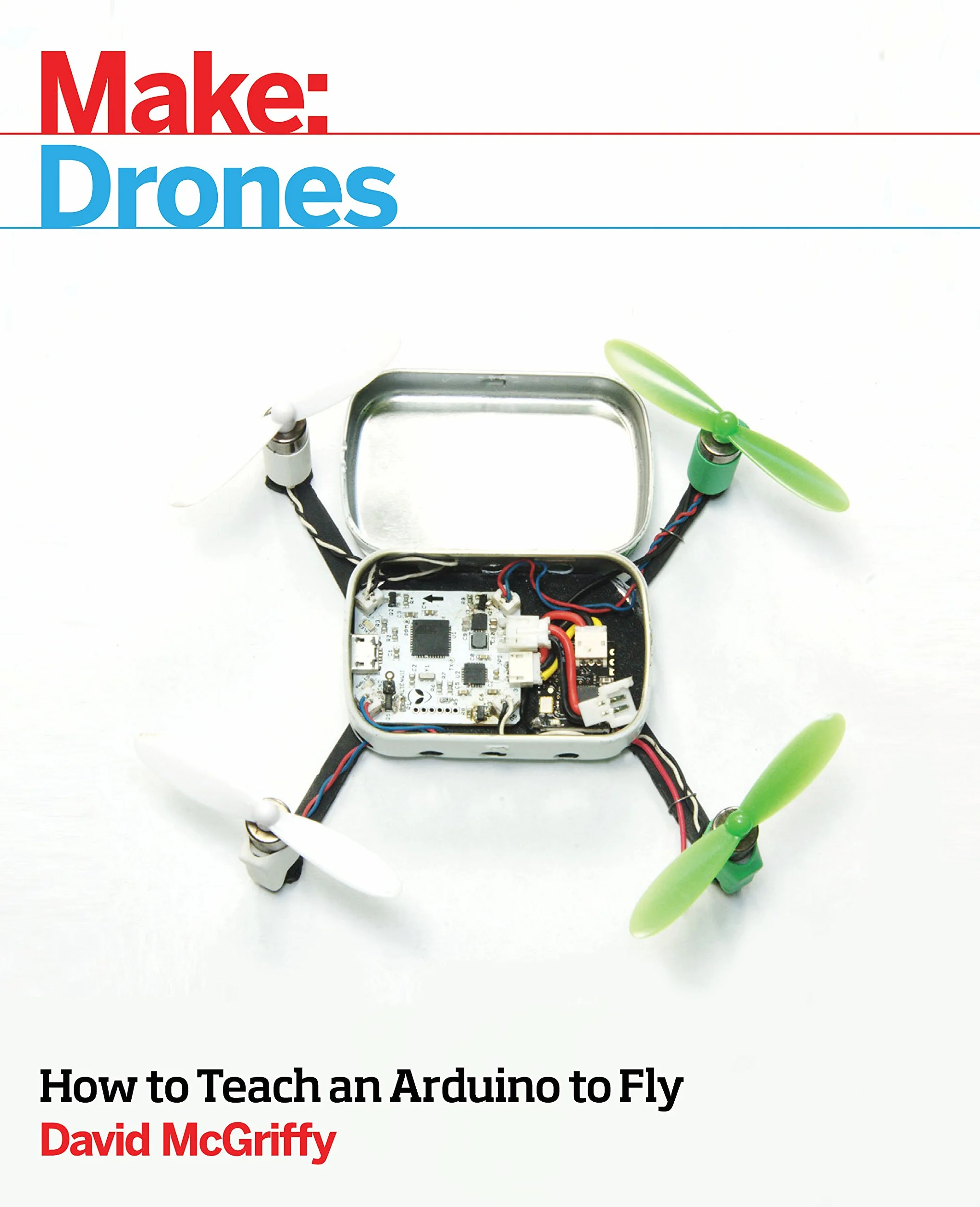 Make: Drones: Teach an Arduino to Fly