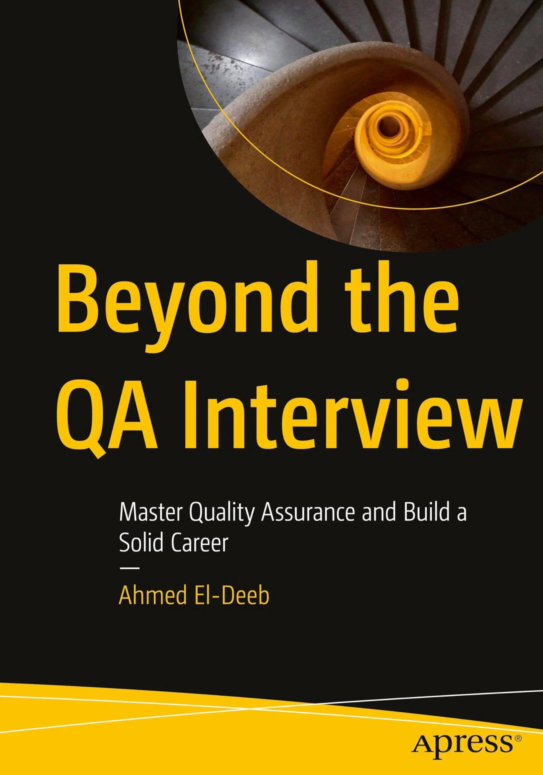Beyond the QA Interview: Master Quality Assurance and Build a Solid Career