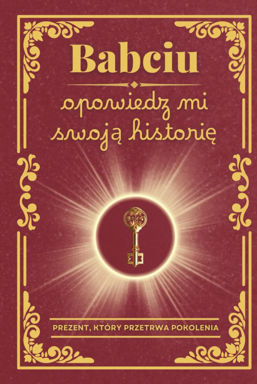 Babciu opowiedz mi swoją historię książka do uzupełnienia wspomnienia wartości więzi rodzinne