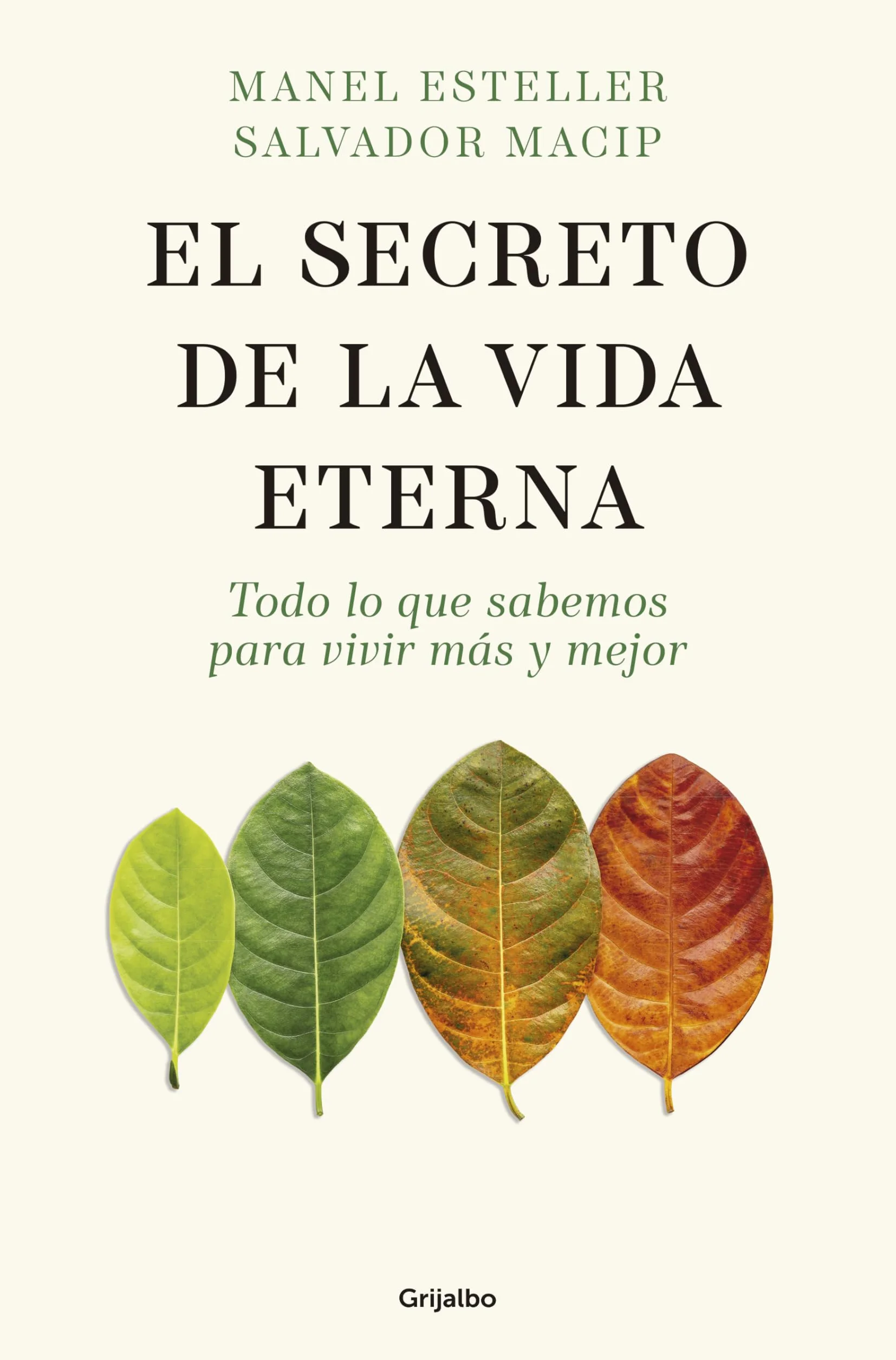 El Secreto de la Vida Eterna: Todo Lo Que Sabemos Para Vivir Más Y Mejor