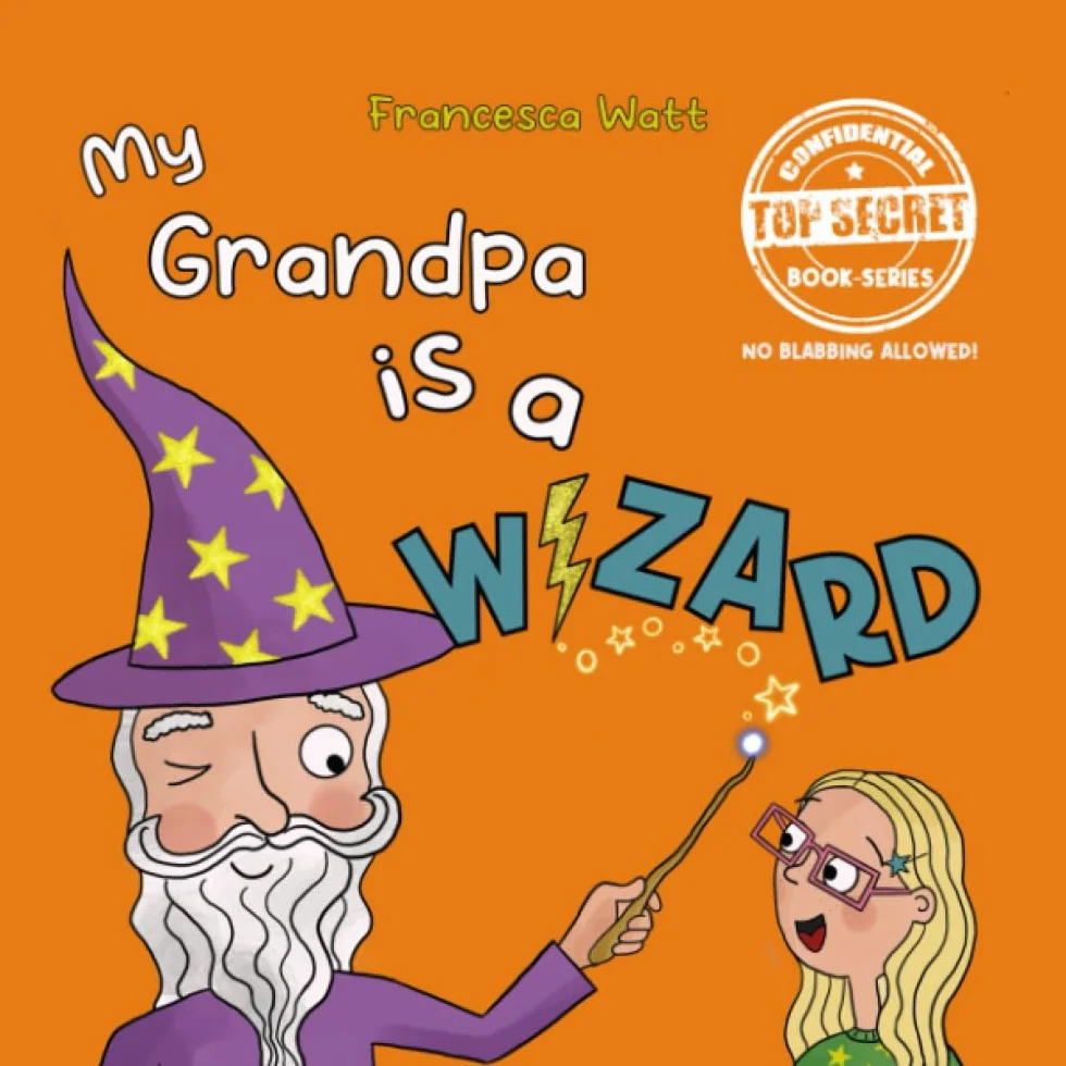 My Grandpa is a Wizard: a funny book for children aged 3-7 years