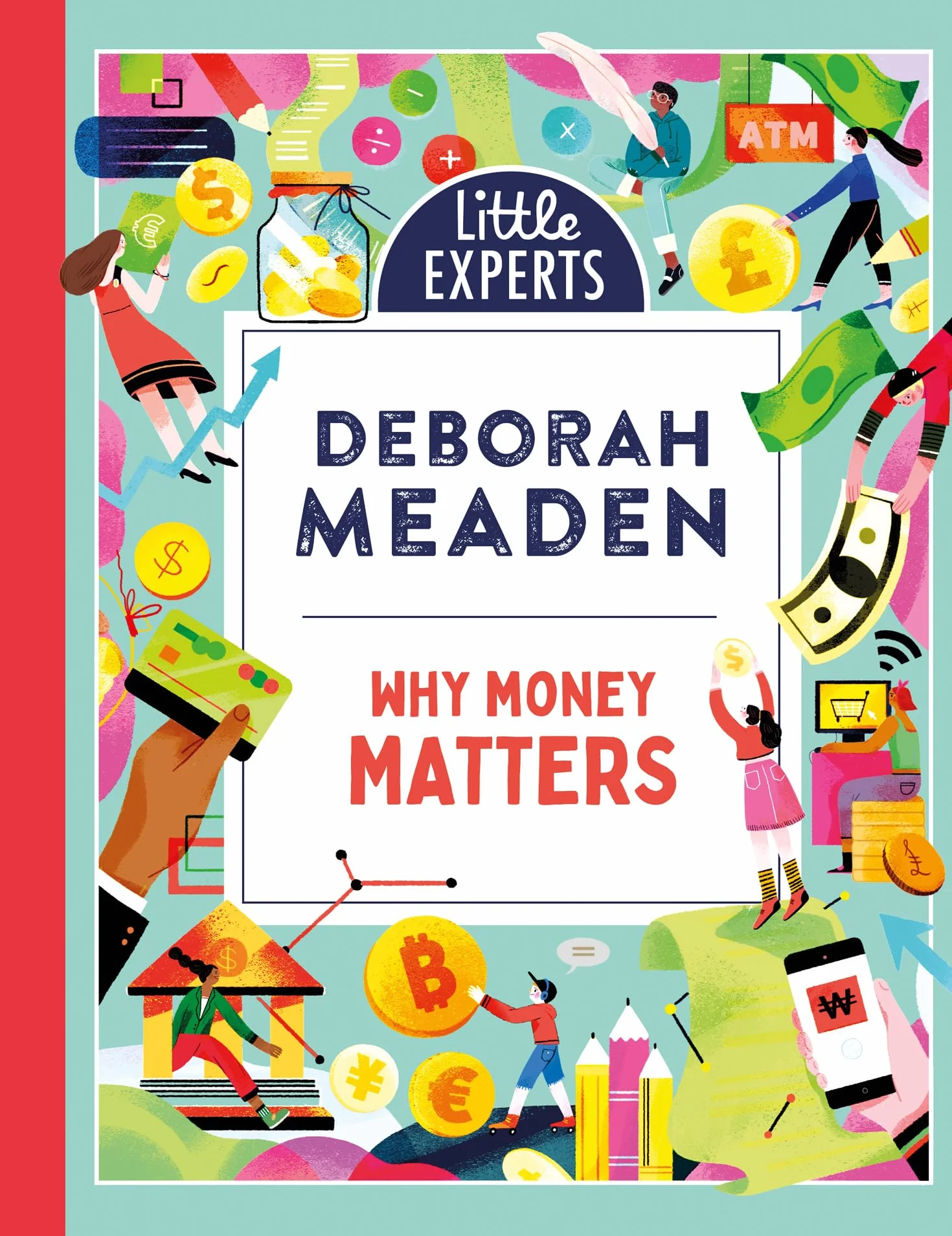 Why Money Matters: Book 1: An Illustrated Non-Fiction Book About Money for 6-9 Year Olds