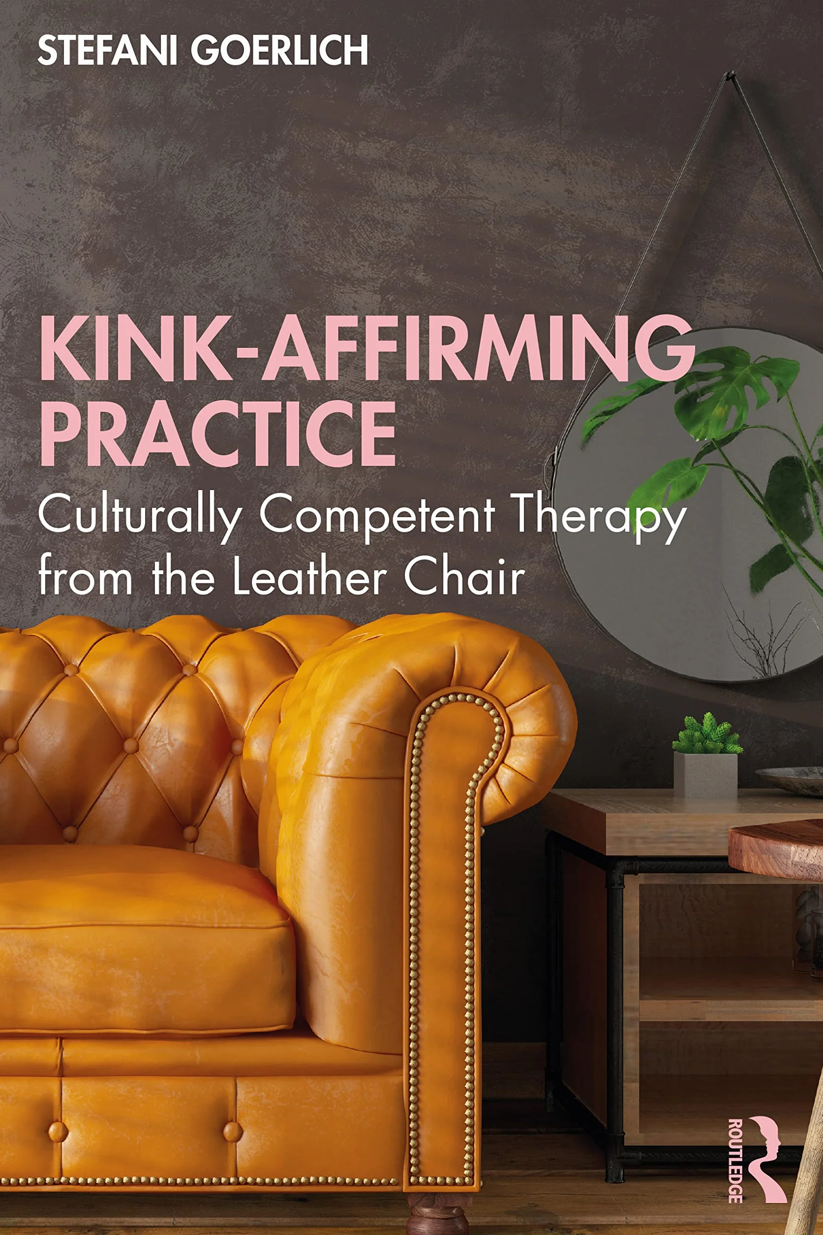 Kink-Affirming Practice: Culturally Competent Therapy from the Leather Chair