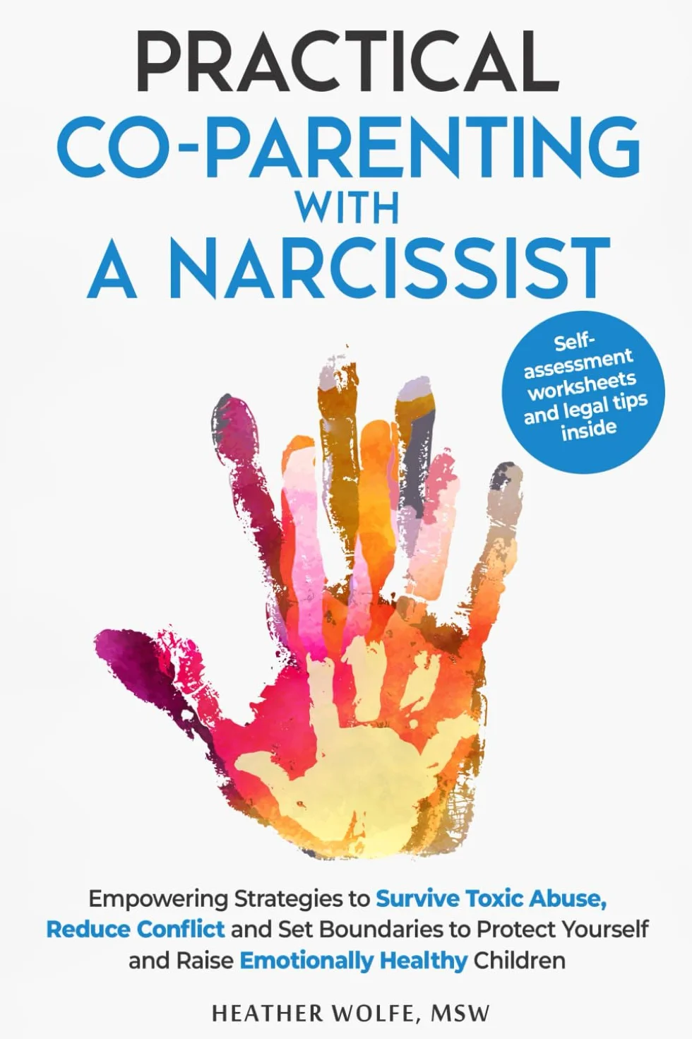 Practical Co-Parenting With a Narcissist: Strategies to Survive Toxic Abuse, Reduce Conflict, Set Boundaries, Raise Healthy Children