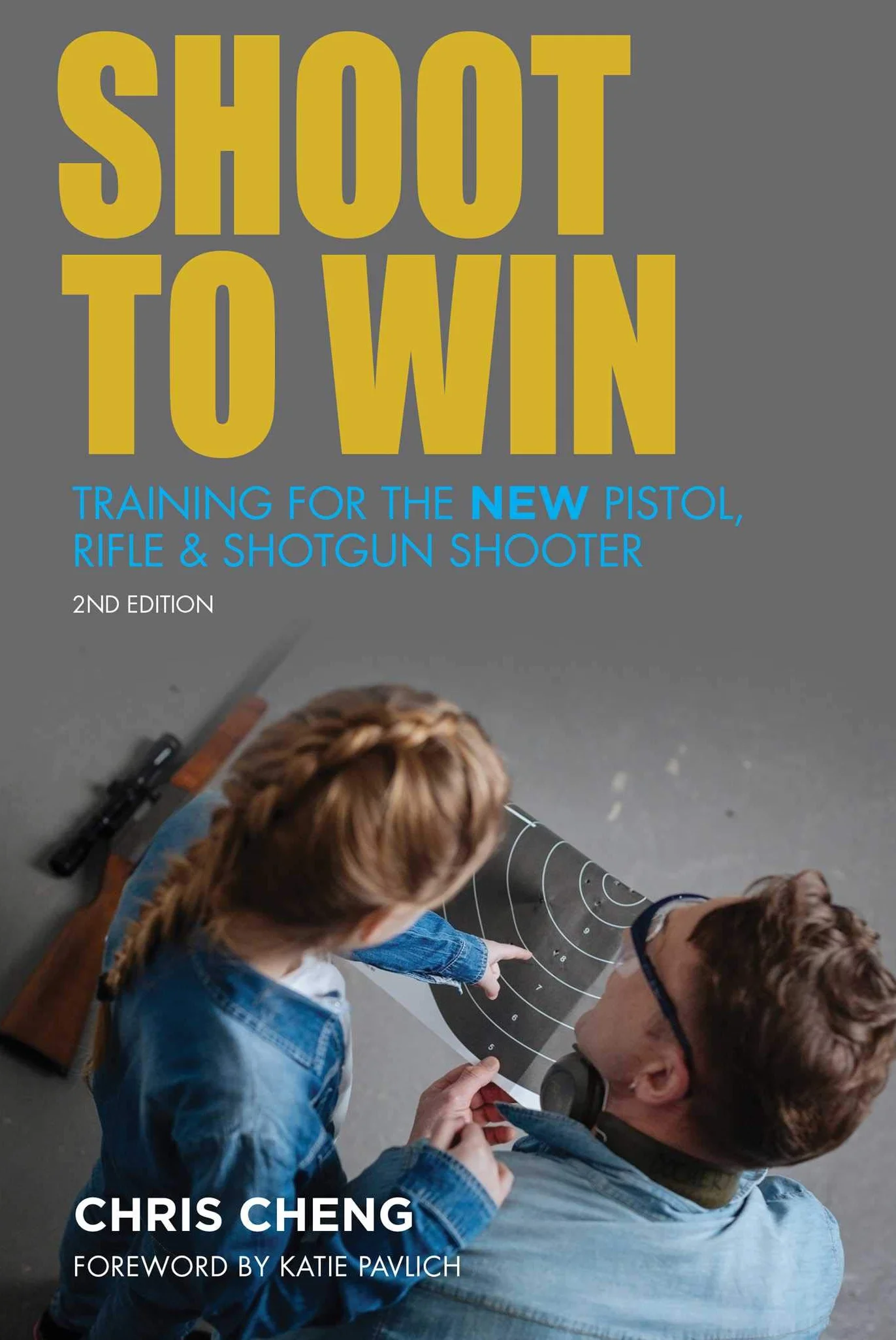 Shoot to Win: Training for the New Pistol, Rifle, and Shotgun Shooter