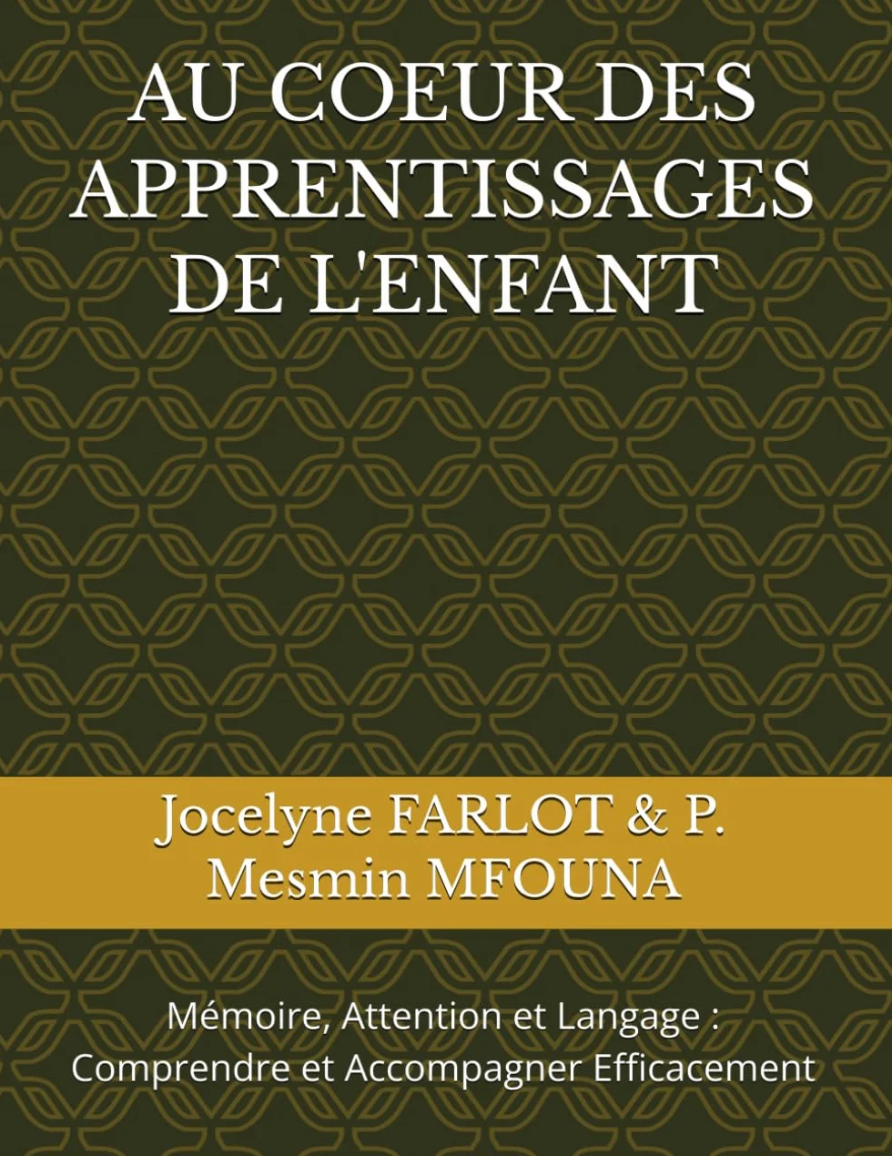 AU COEUR DES APPRENTISSAGES DE L'ENFANT: Mémoire, Attention et Langage