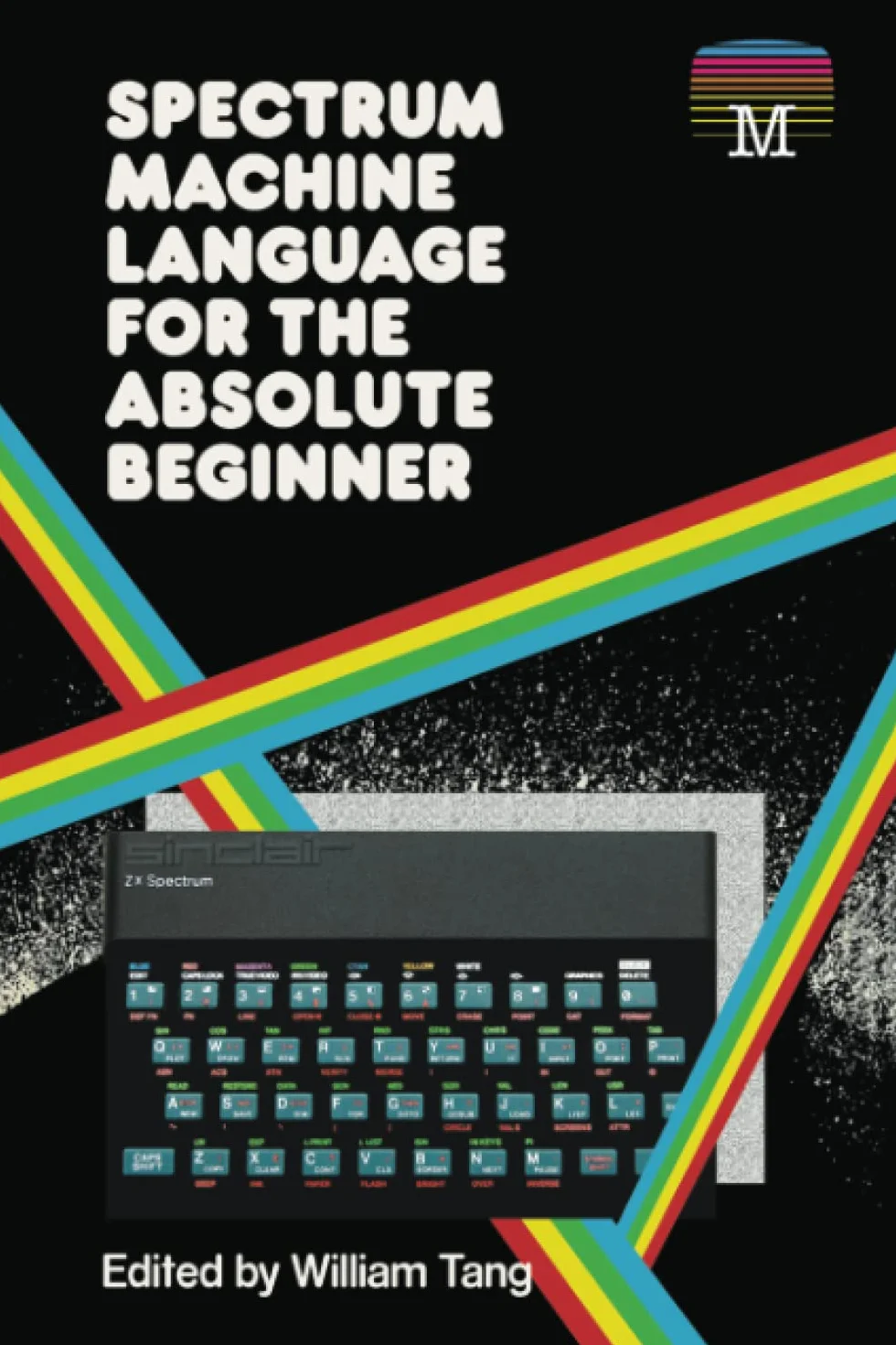 Spectrum Machine Language for the Absolute Beginner: 2