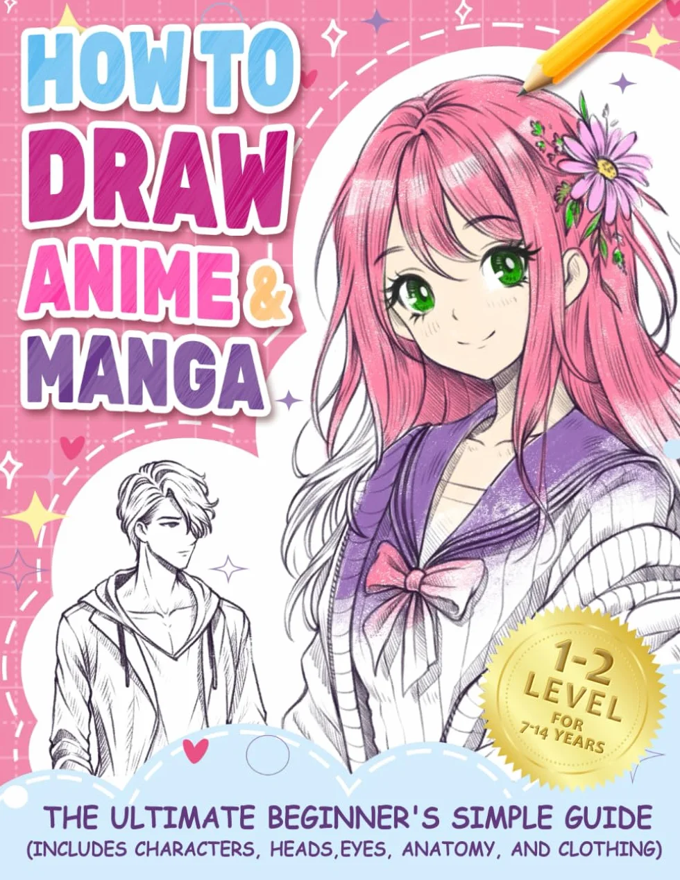 How to Draw Anime Manga: Beginner's Guide to Characters, Heads, Eyes, Anatomy & Clothes