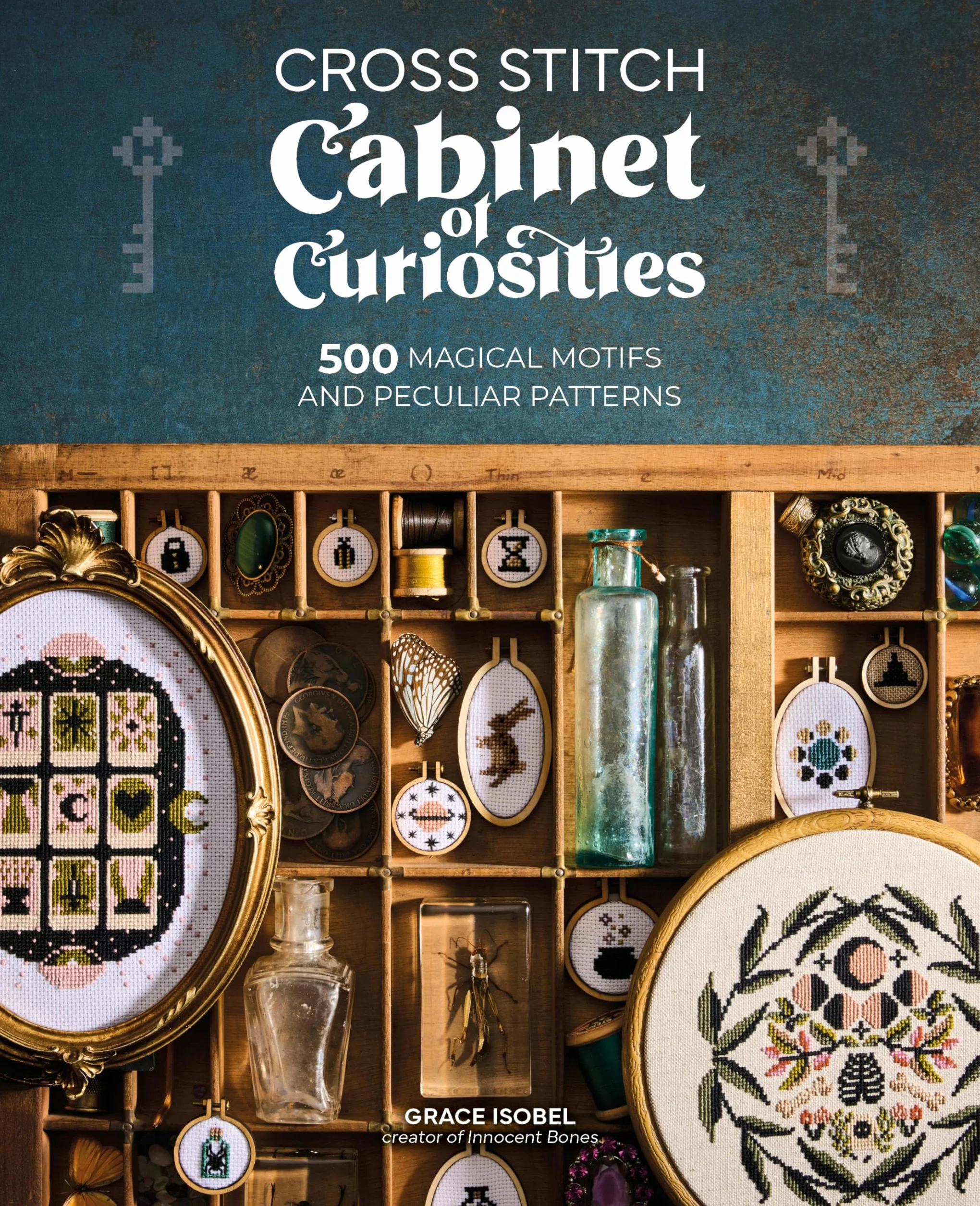 Cross Stitch Cabinet of Curiosities: 500 Magical Motifs and Peculiar Patterns