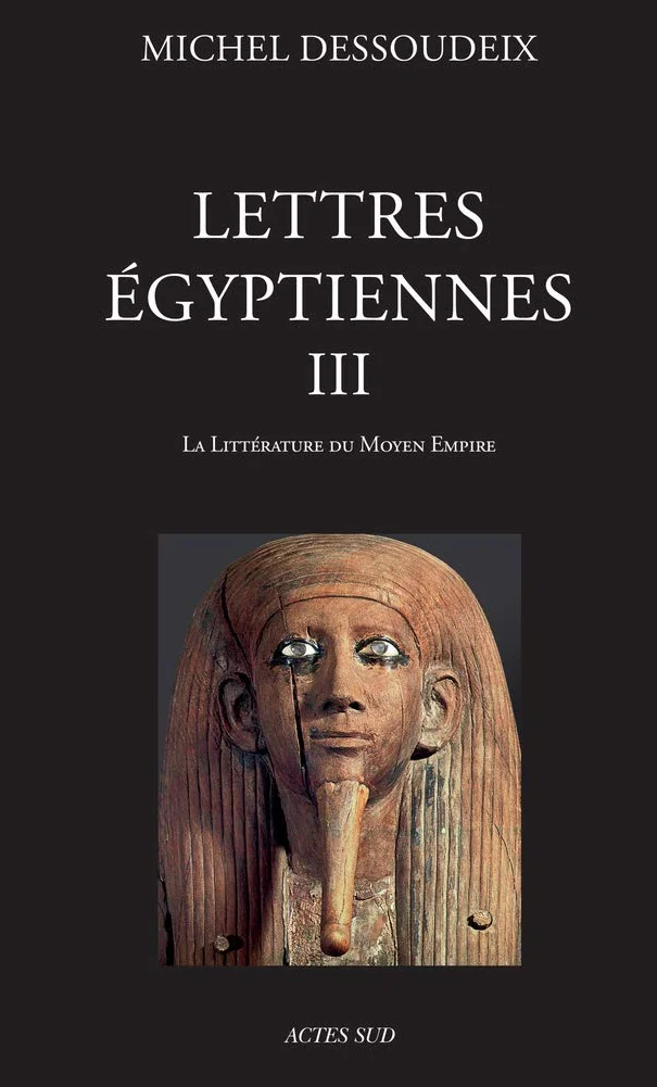 Lettres égyptiennes Tome 3 La littérature du Moyen Empire