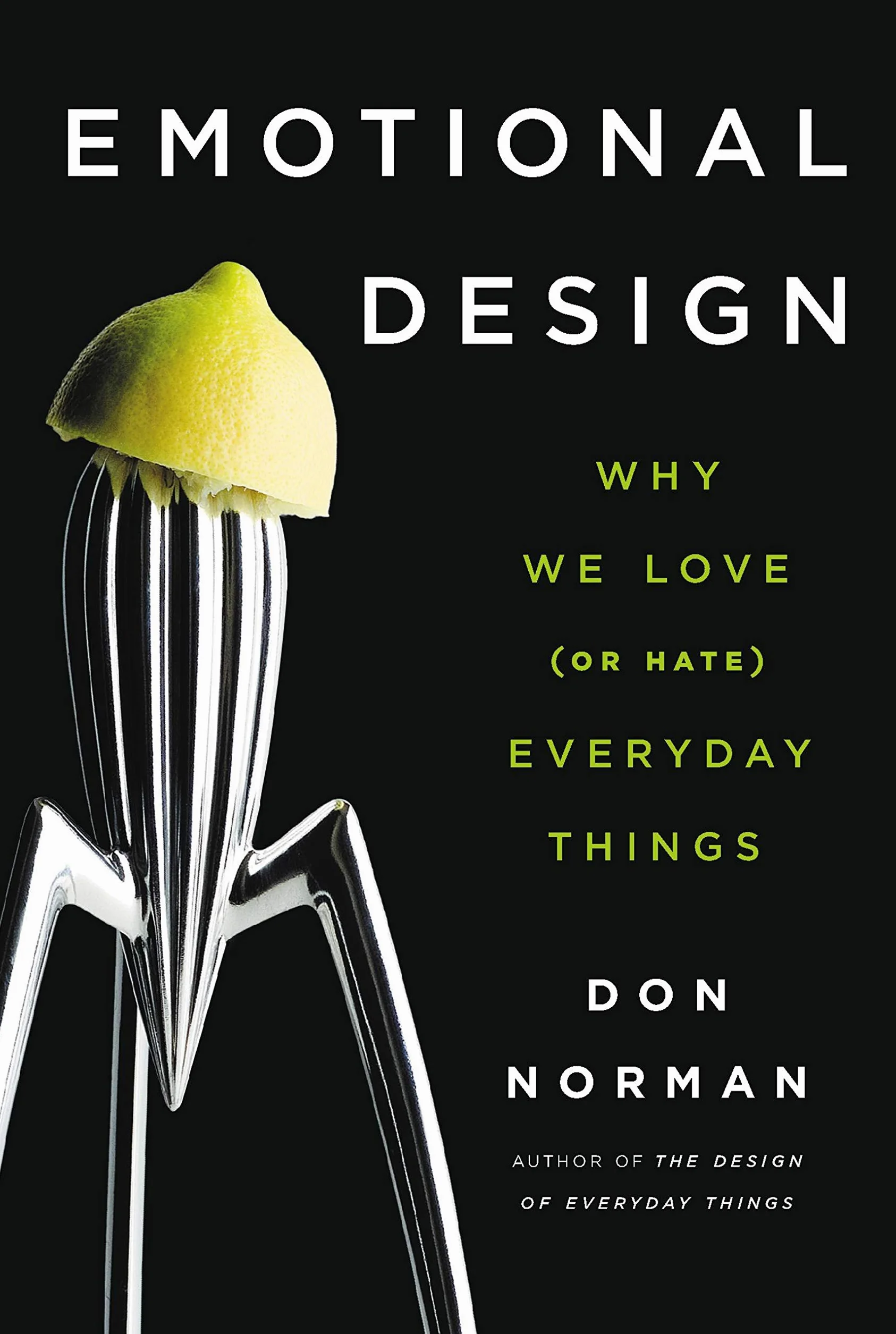 Emotional Design: Why We Love (or Hate) Everyday Things
