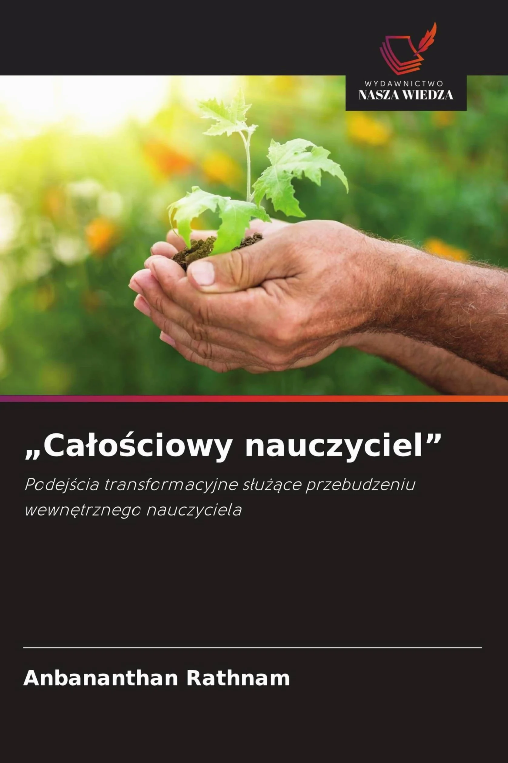 "Ca¿o¿ciowy nauczyciel": Podej¿cia transformacyjne s¿u¿¿ce przebudzeniu wewn¿trznego nauczyciela