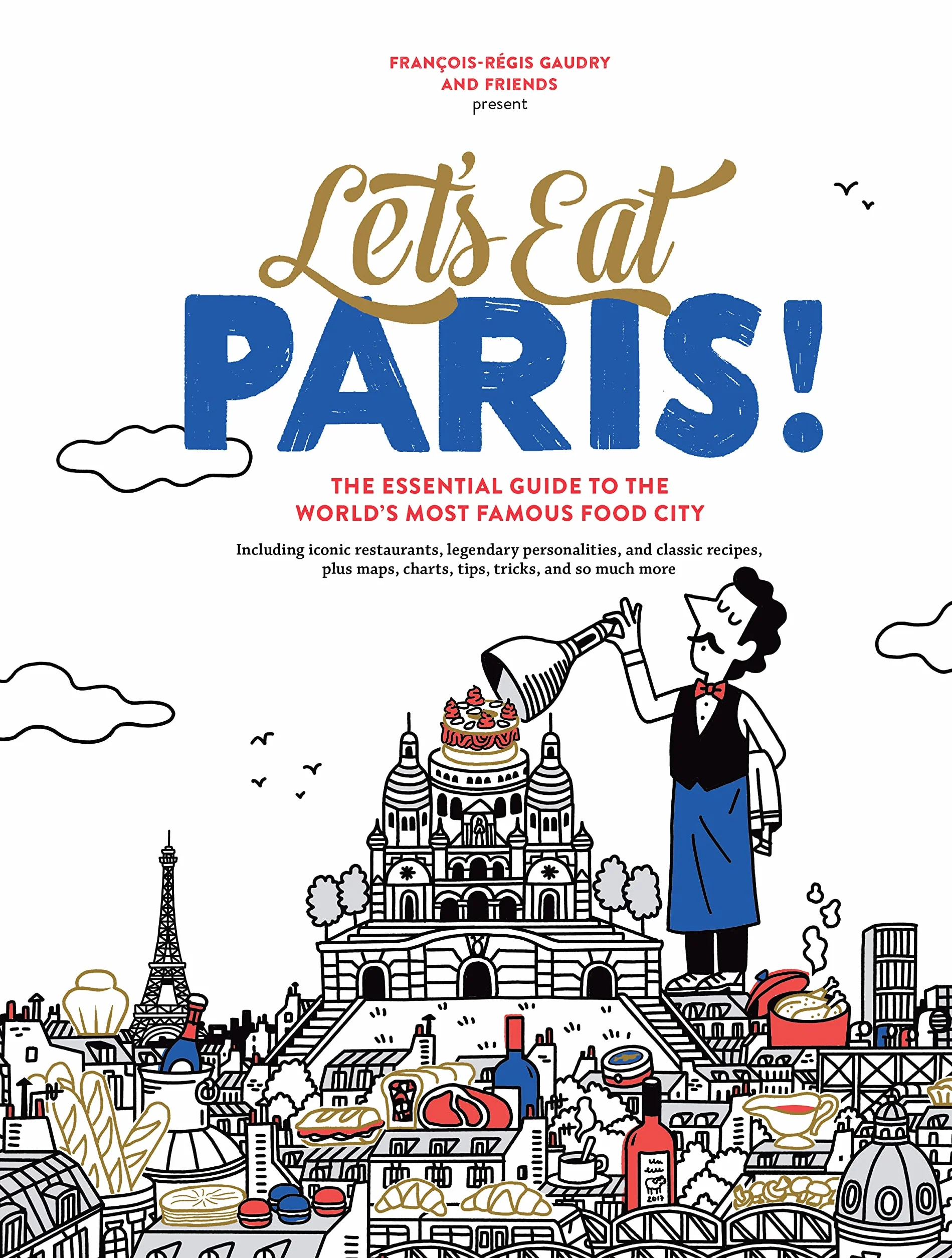 Let's Eat Paris! The Essential Guide to the World's Most Famous Food City