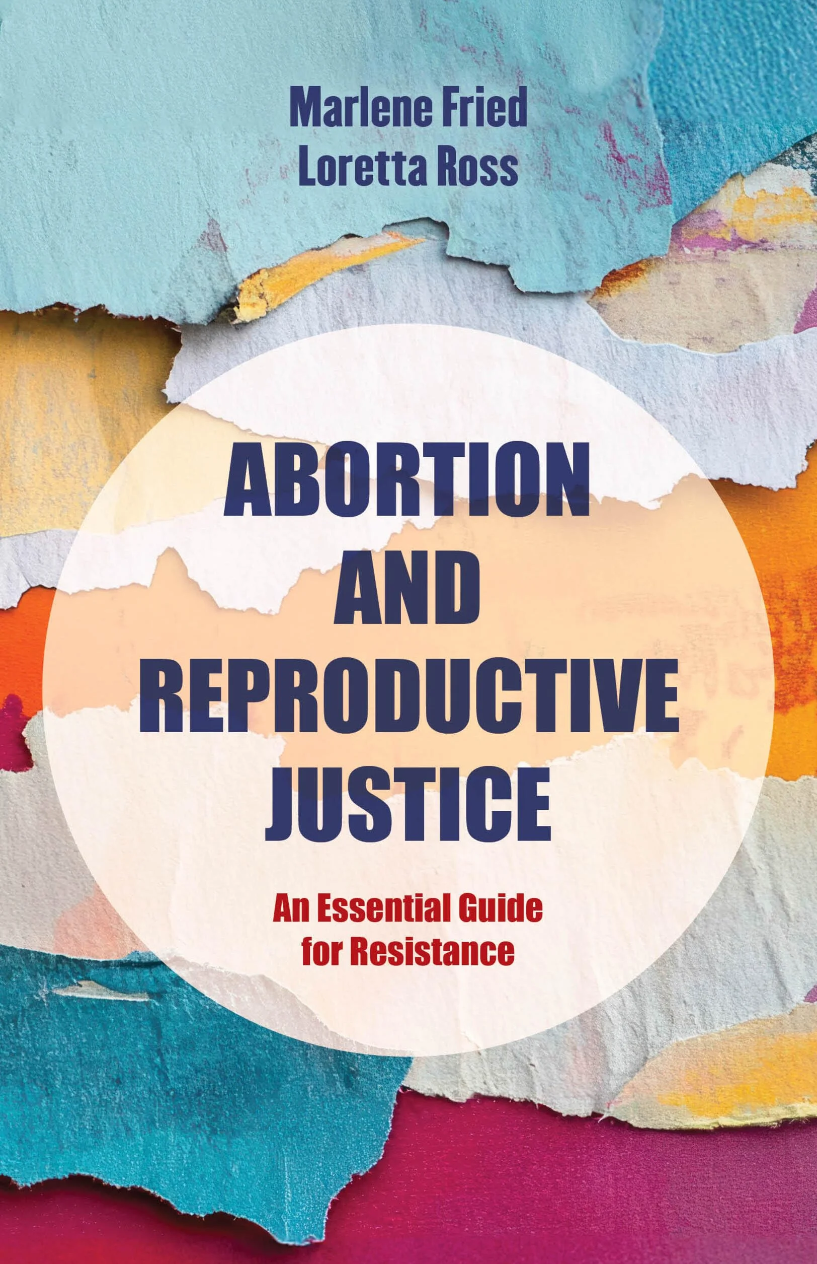 Abortion and Reproductive Justice: An Essential Guide for Resistance Volume 15