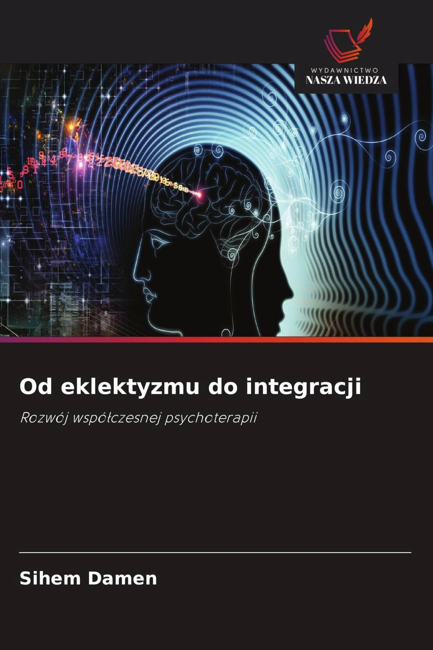 Od eklektyzmu do integracji: Rozwój wspó¿czesnej psychoterapii