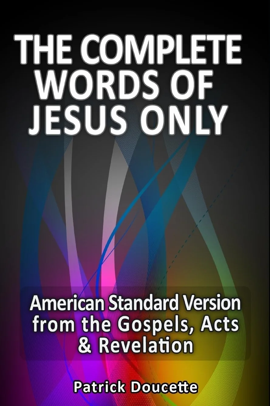 The Complete Words of Jesus Only – American Standard Version Gospels, Acts & Revelation